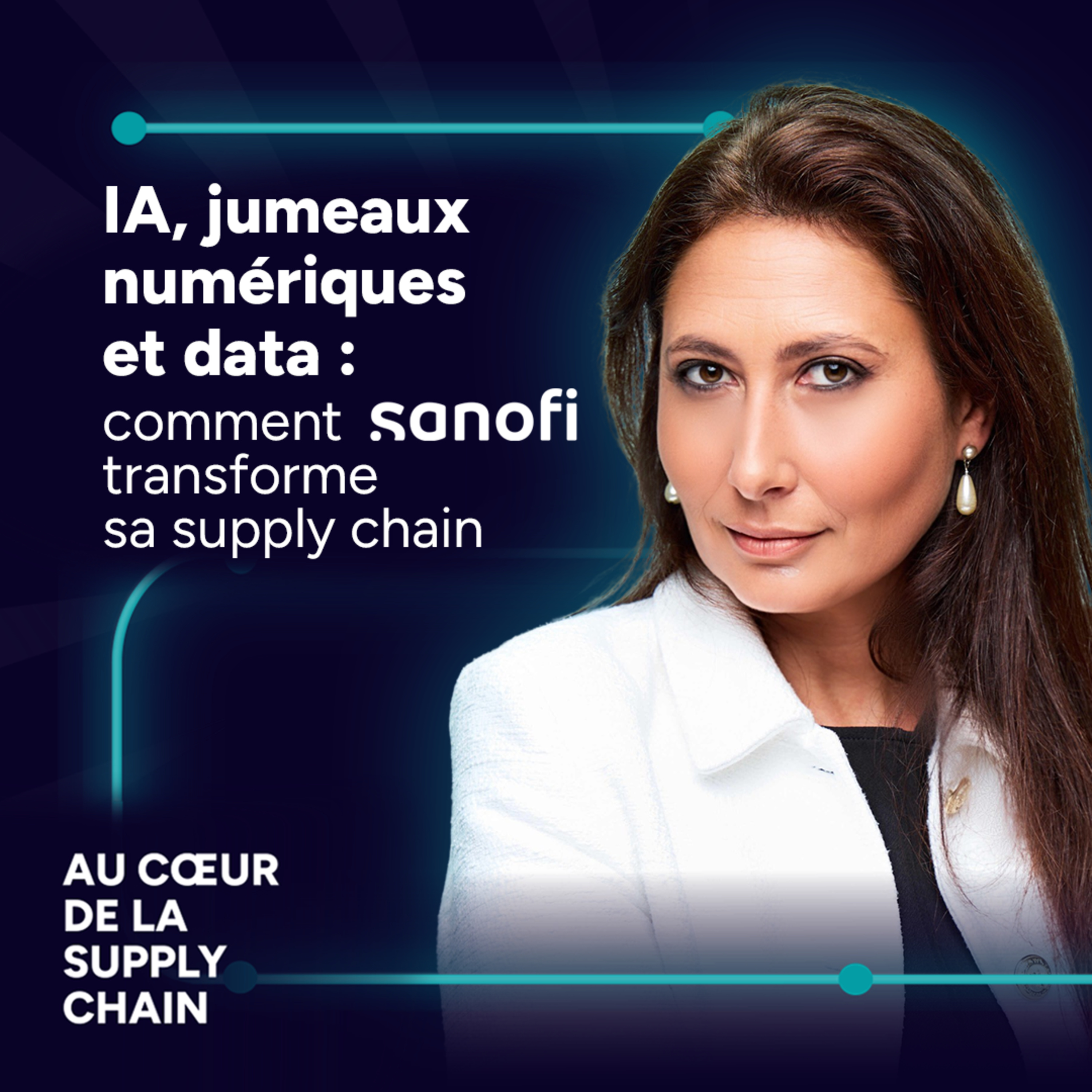 #17 - IA, jumeaux numériques et data : comment Sanofi transforme sa supply chain