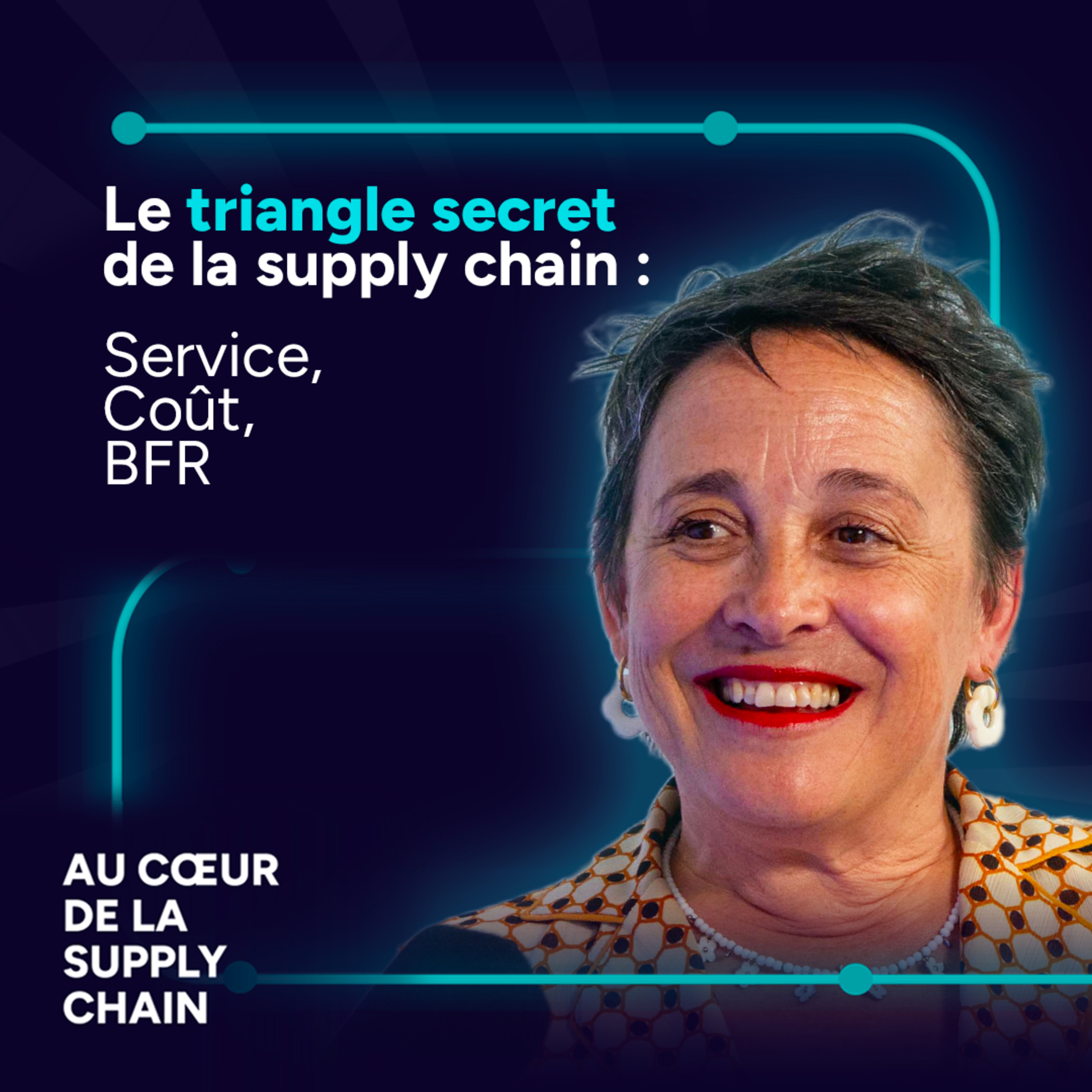 #27 - Le triangle secret de la supply chain : Service, Coût, BFR