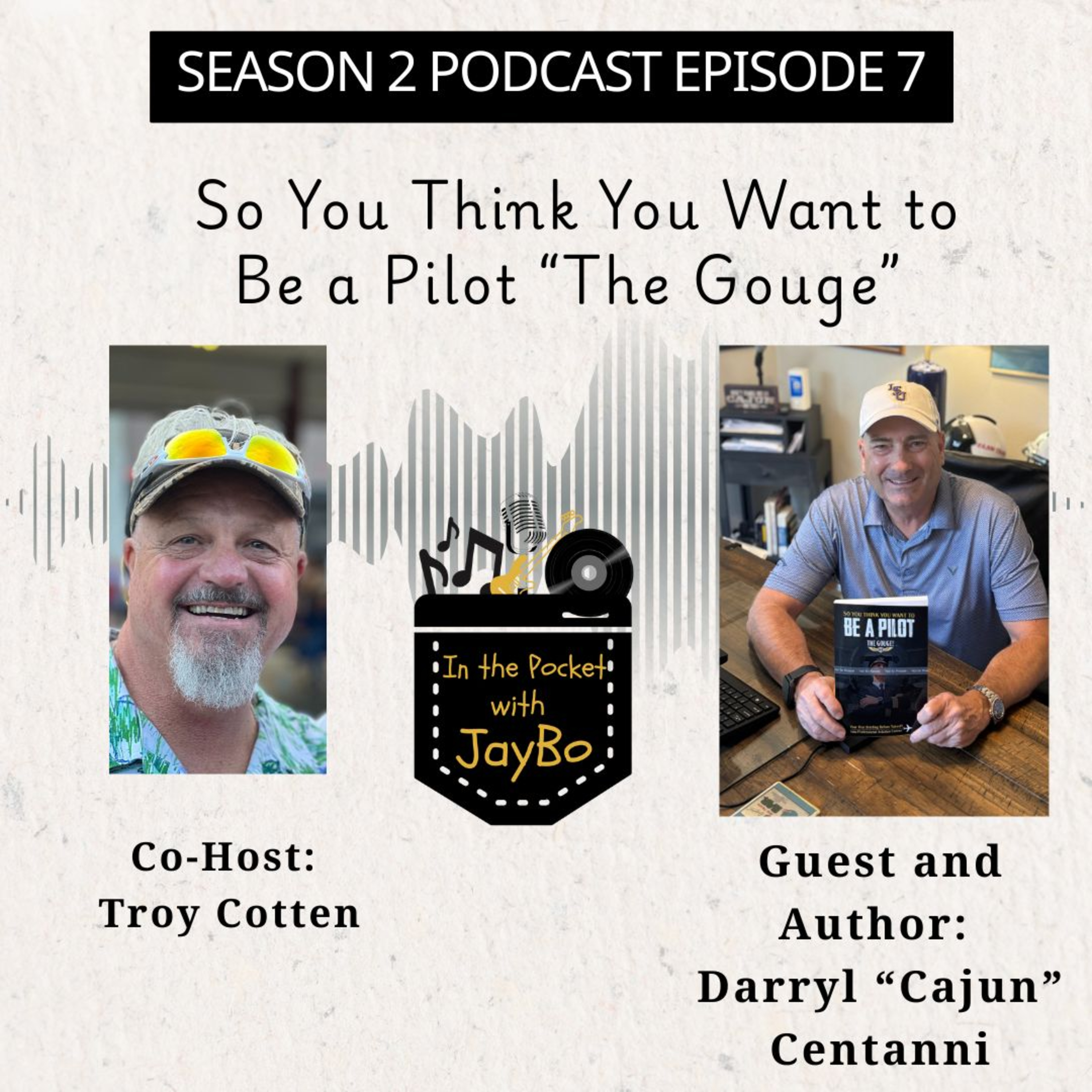 S2 E7: From the Ground Up…Darryl “Cajun” Centanni’s New #1 Book and Aviation Journey