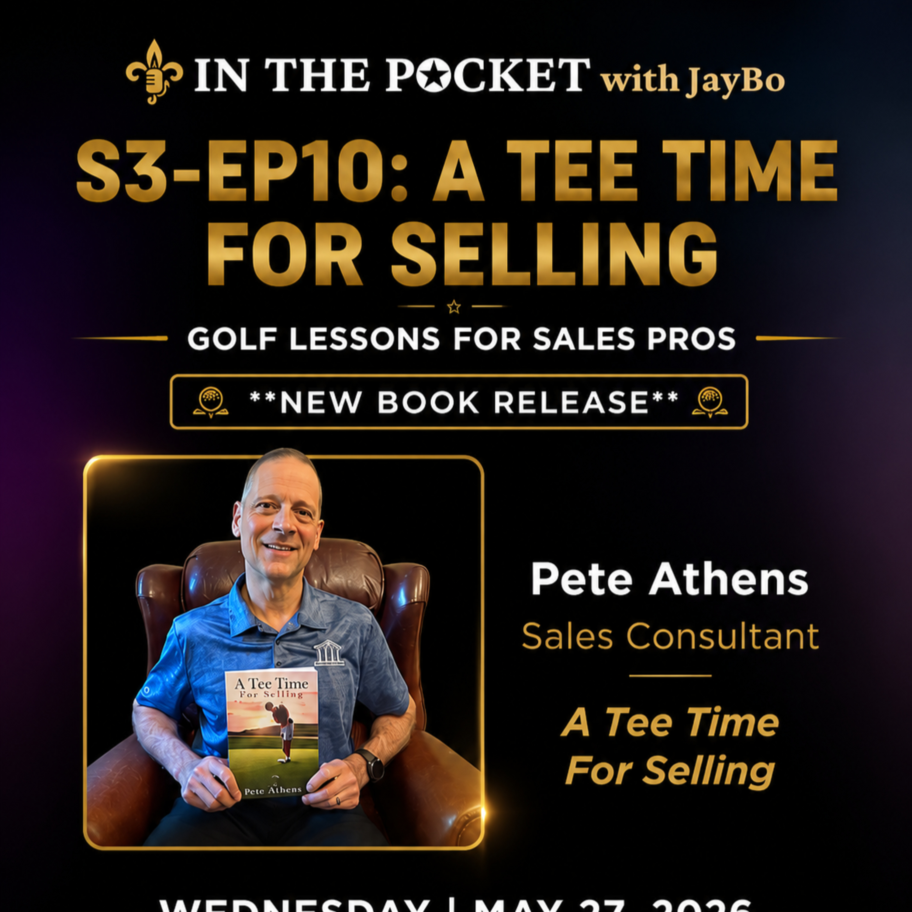 S3E10: A Tee Time for Selling ⛳ | Golf Lessons for Sales Pros w/ Pete Athens