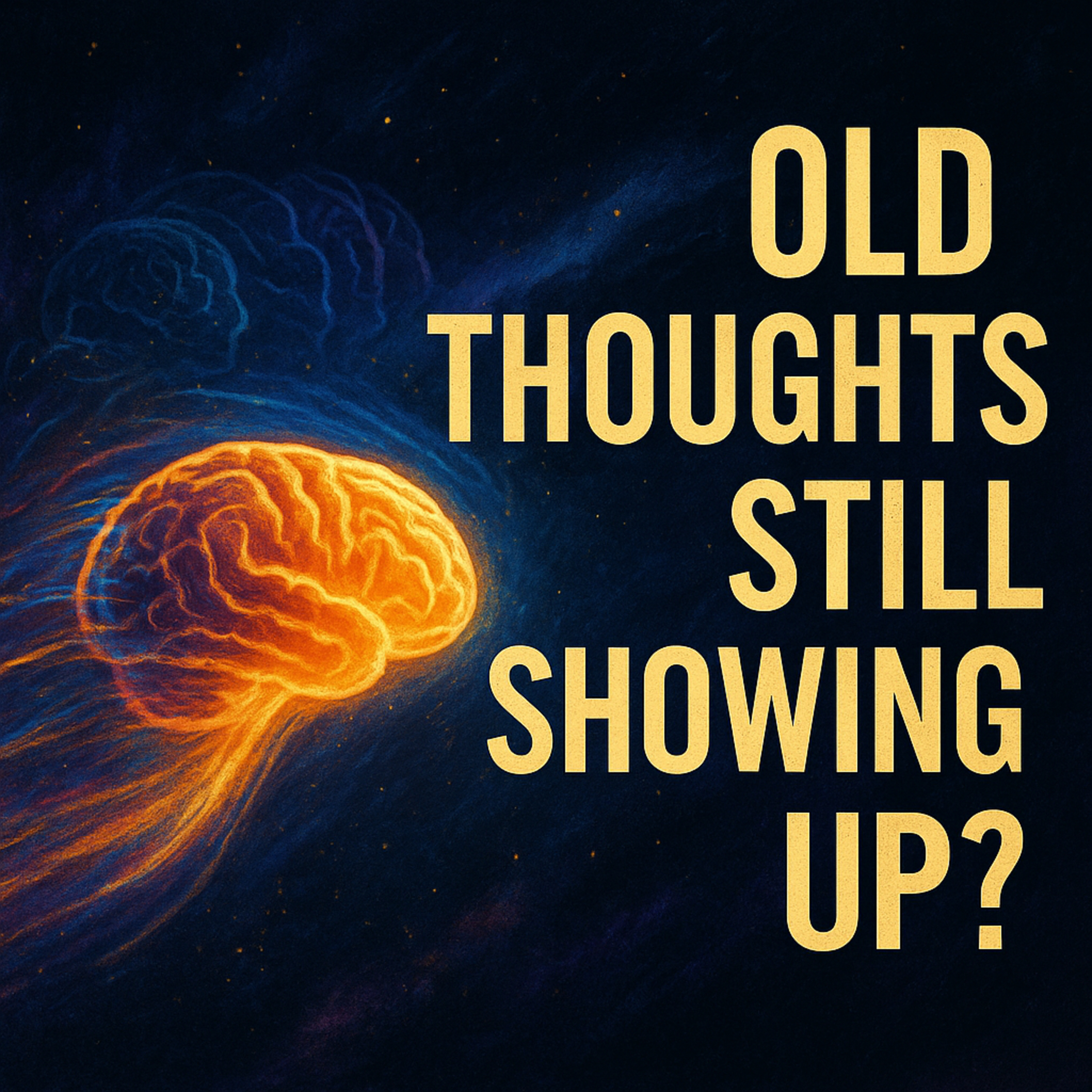 Why You Still Think the Old Thoughts (Even After You’ve ‘Changed’) episode artwork