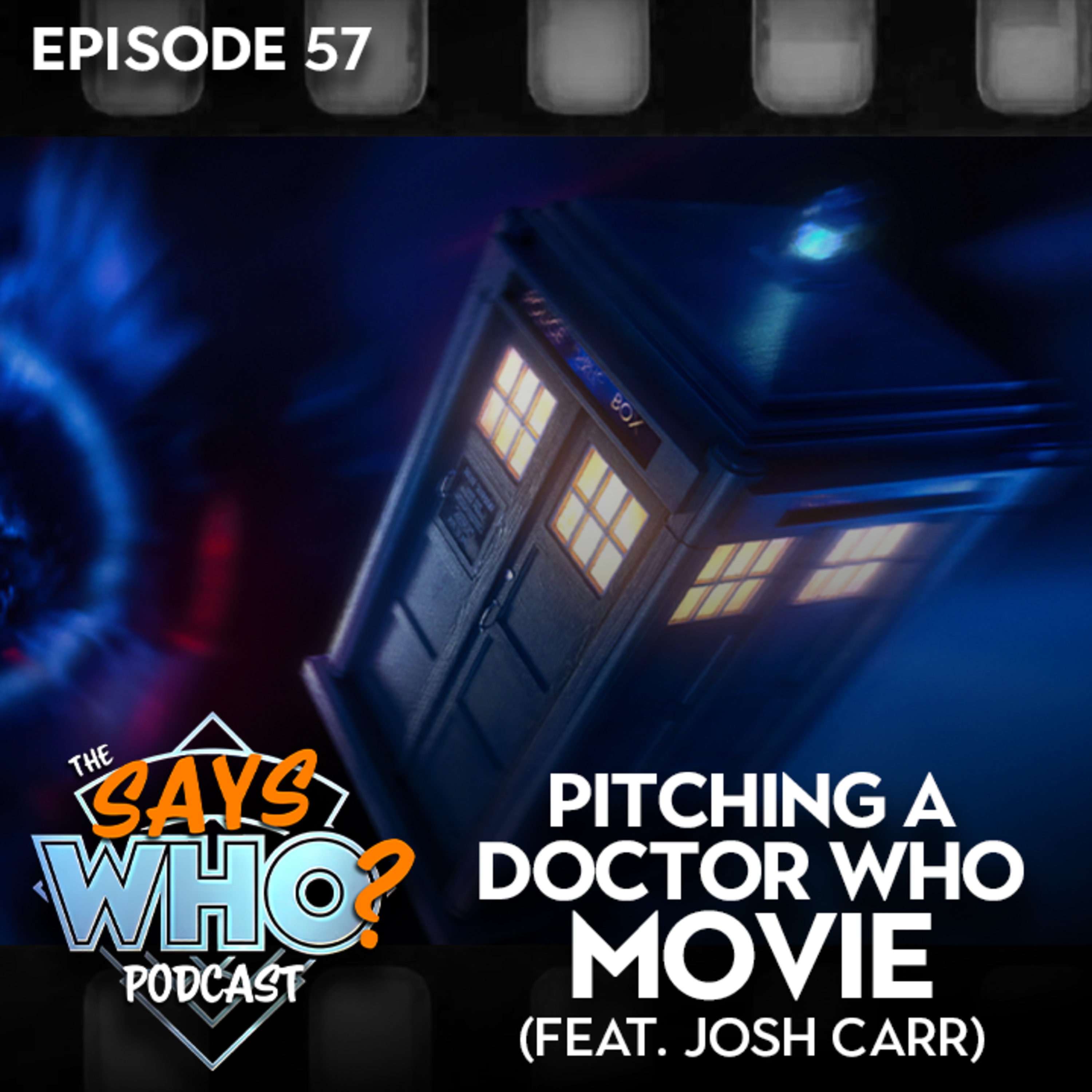 #57 Pitching a Doctor Who Movie (feat. Josh Carr)