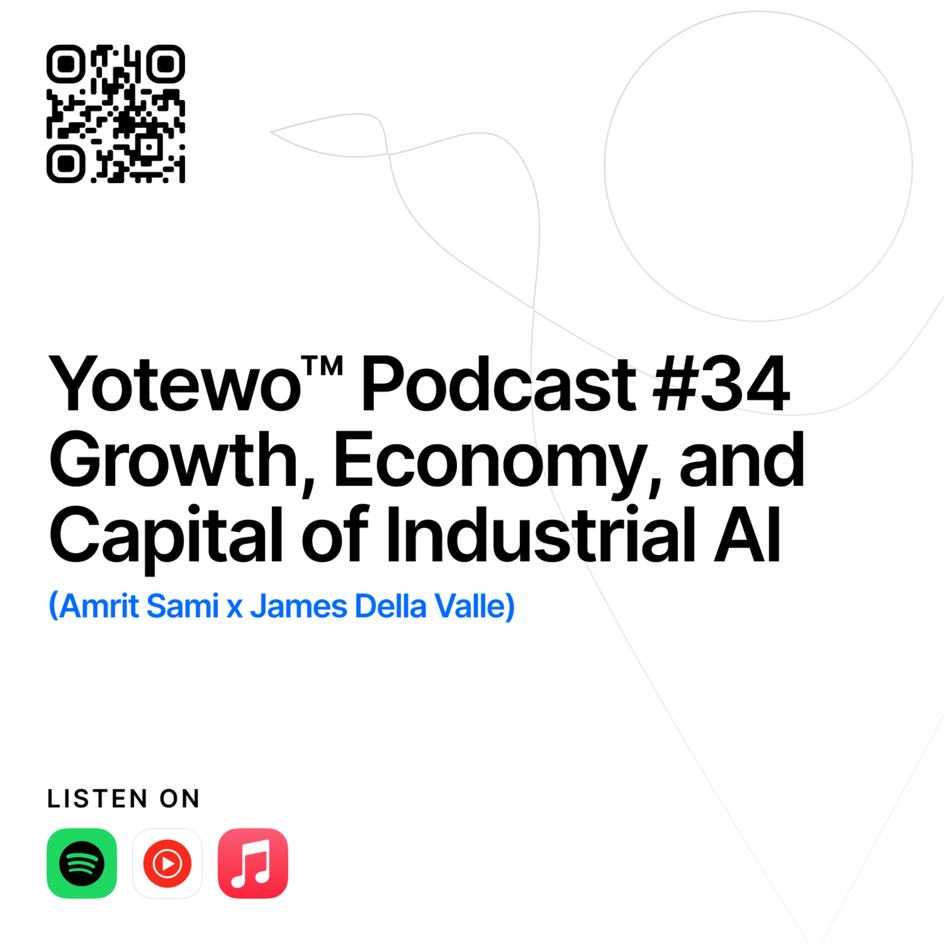 Yotewo™ Podcast #34 Growth, Economy, and Capital of Industrial AI (Amrit Sami x James Della Valle)