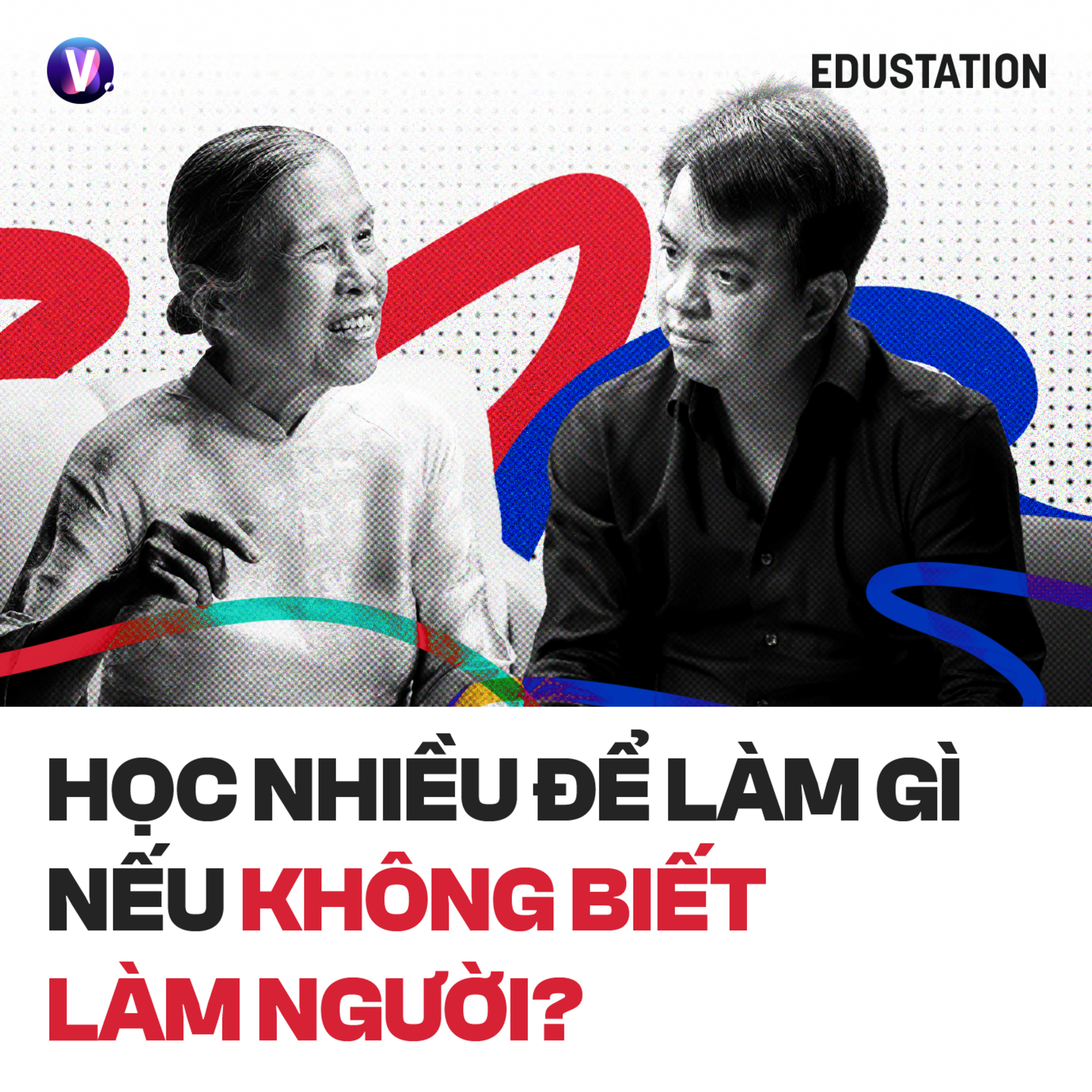 #39 Học nhiều để làm gì nếu không biết làm người? - Tiến sĩ Bùi Trân Phượng