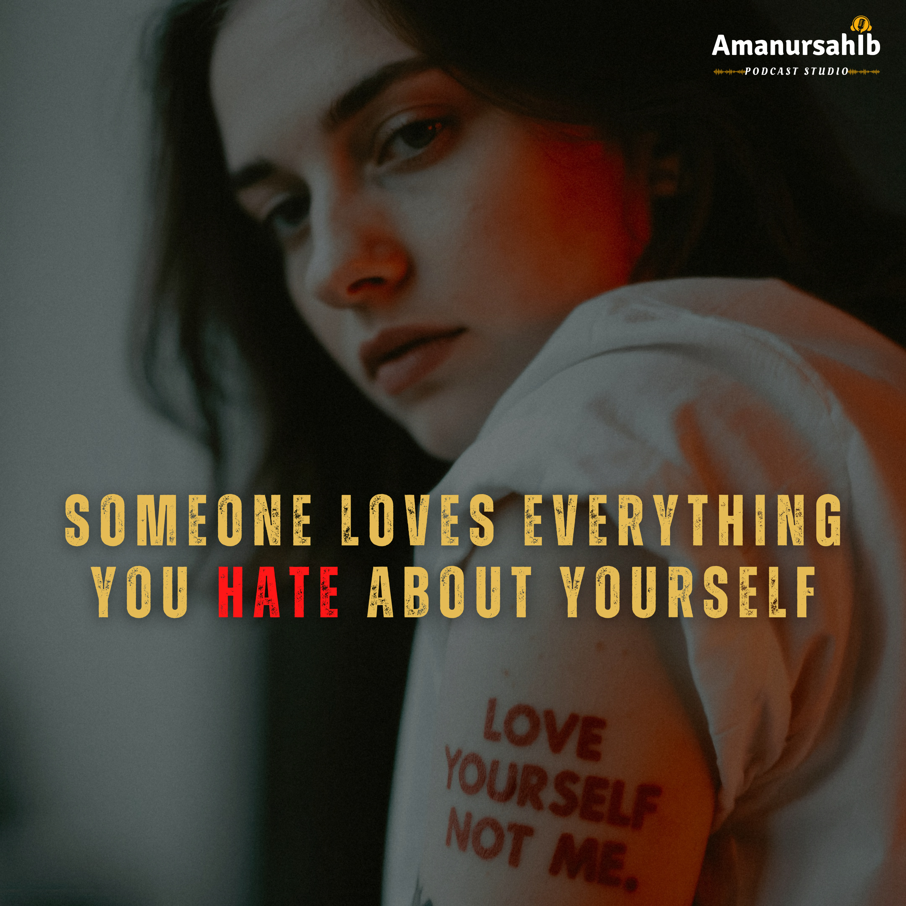 Someone Loves Everything You Hate About Yourself episode artwork