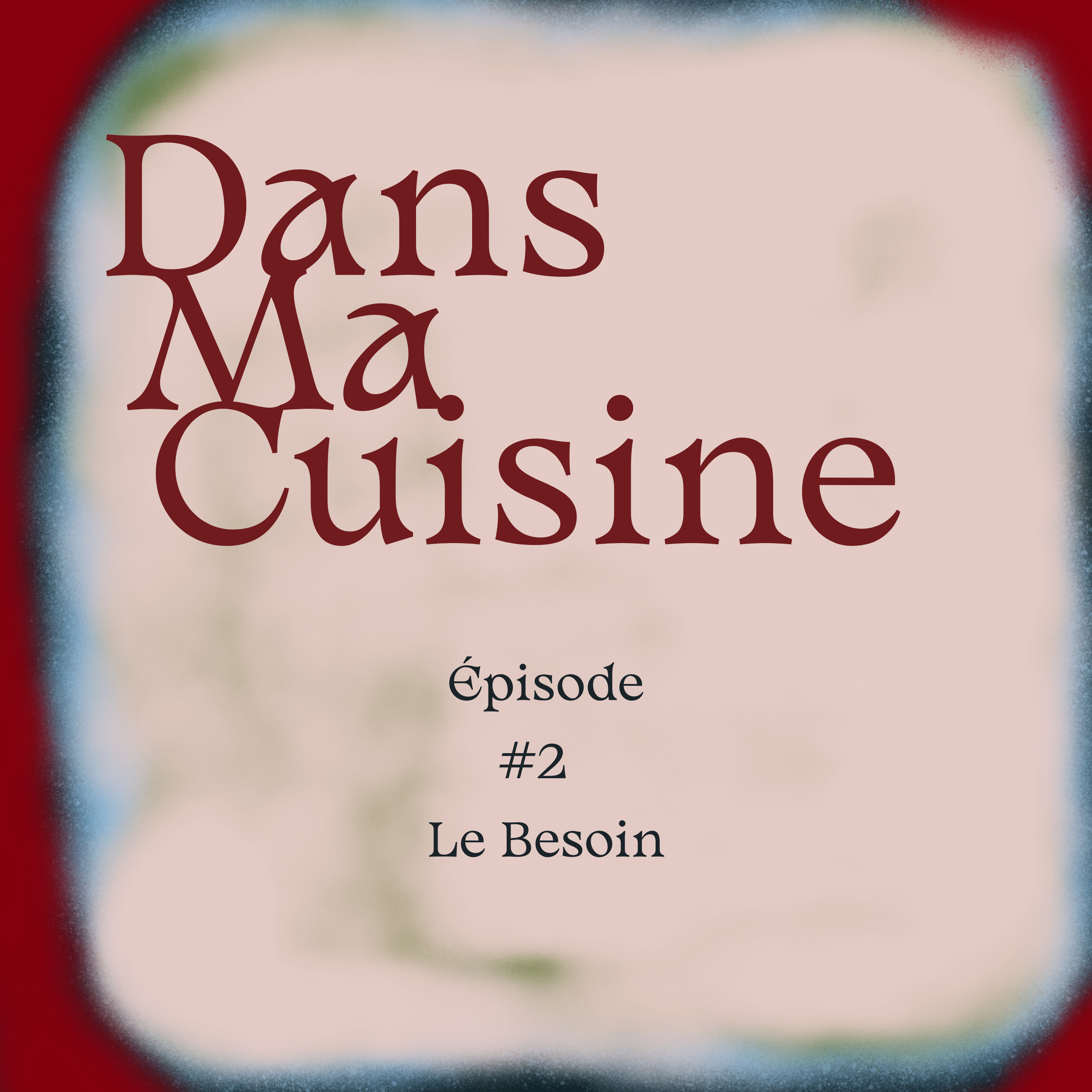 #2 dans ma cuisine - le besoin episode artwork