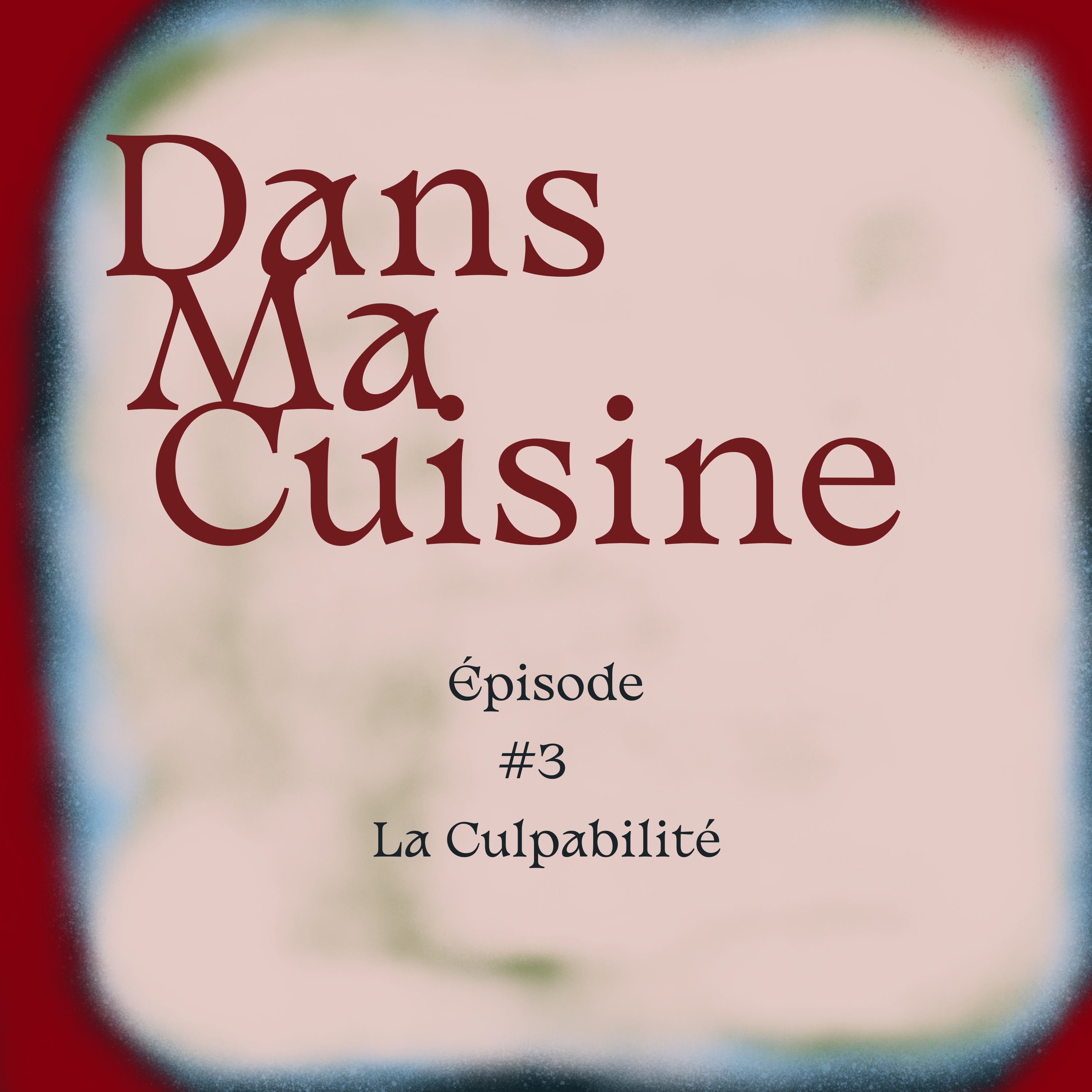 #3 DANS MA CUISINE - La culpabilité episode artwork
