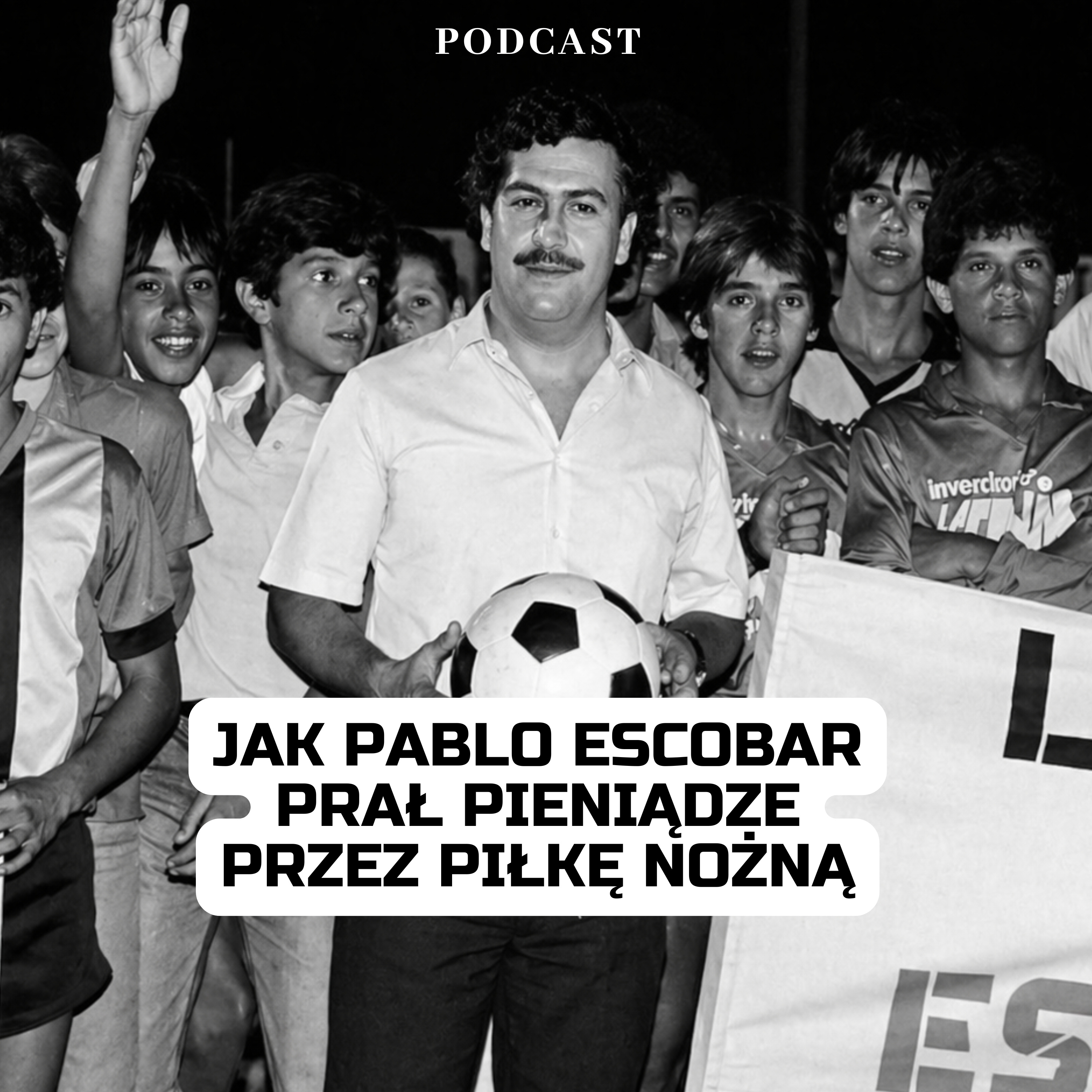 JAK PABLO ESCOBAR PRAŁ PIENIĄDZE PRZEZ PIŁKĘ NOŻNĄ episode artwork