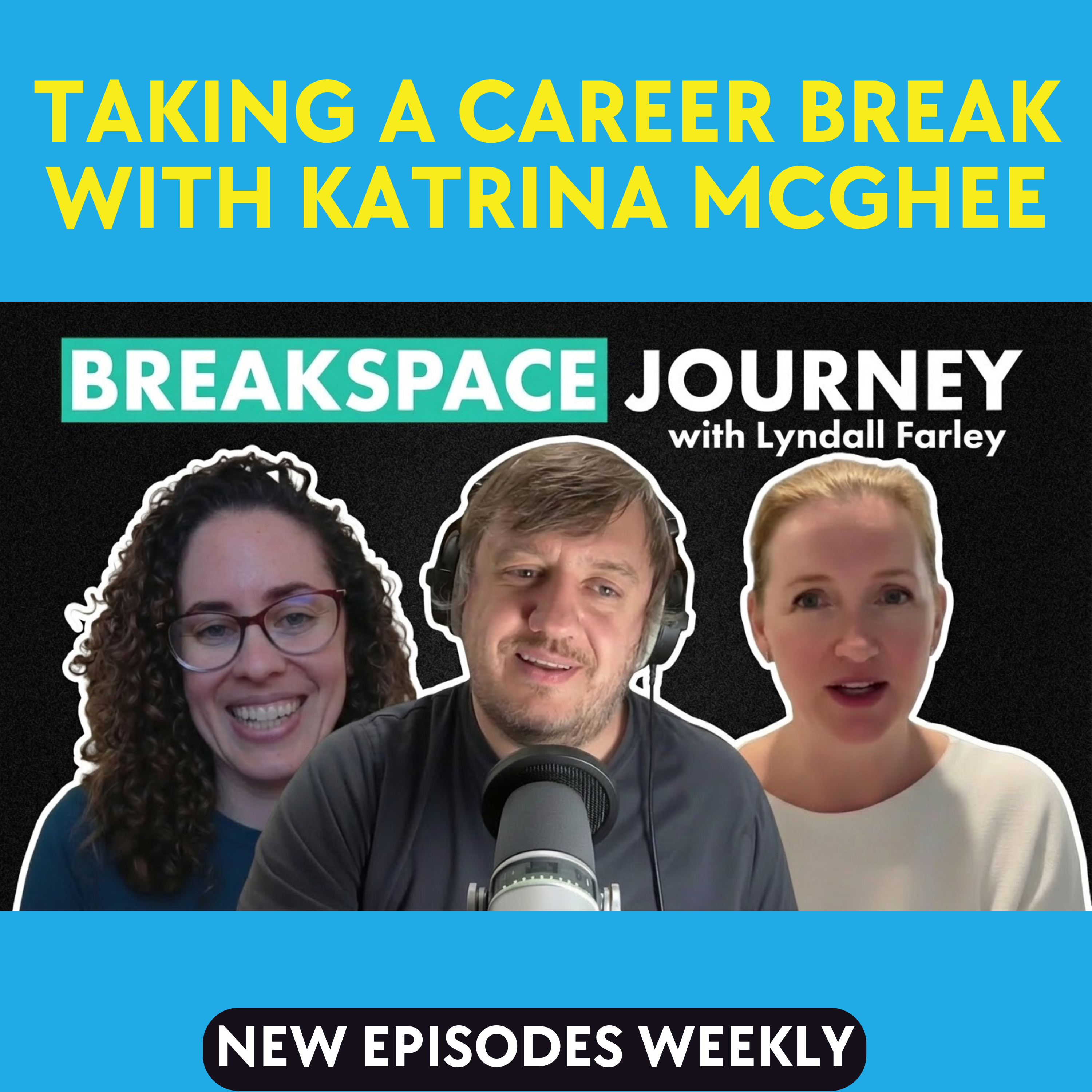 The First Interview: Katrina McGhee & Lyndall Farley on Career Breaks, Sabbaticals & BreakSpace episode artwork