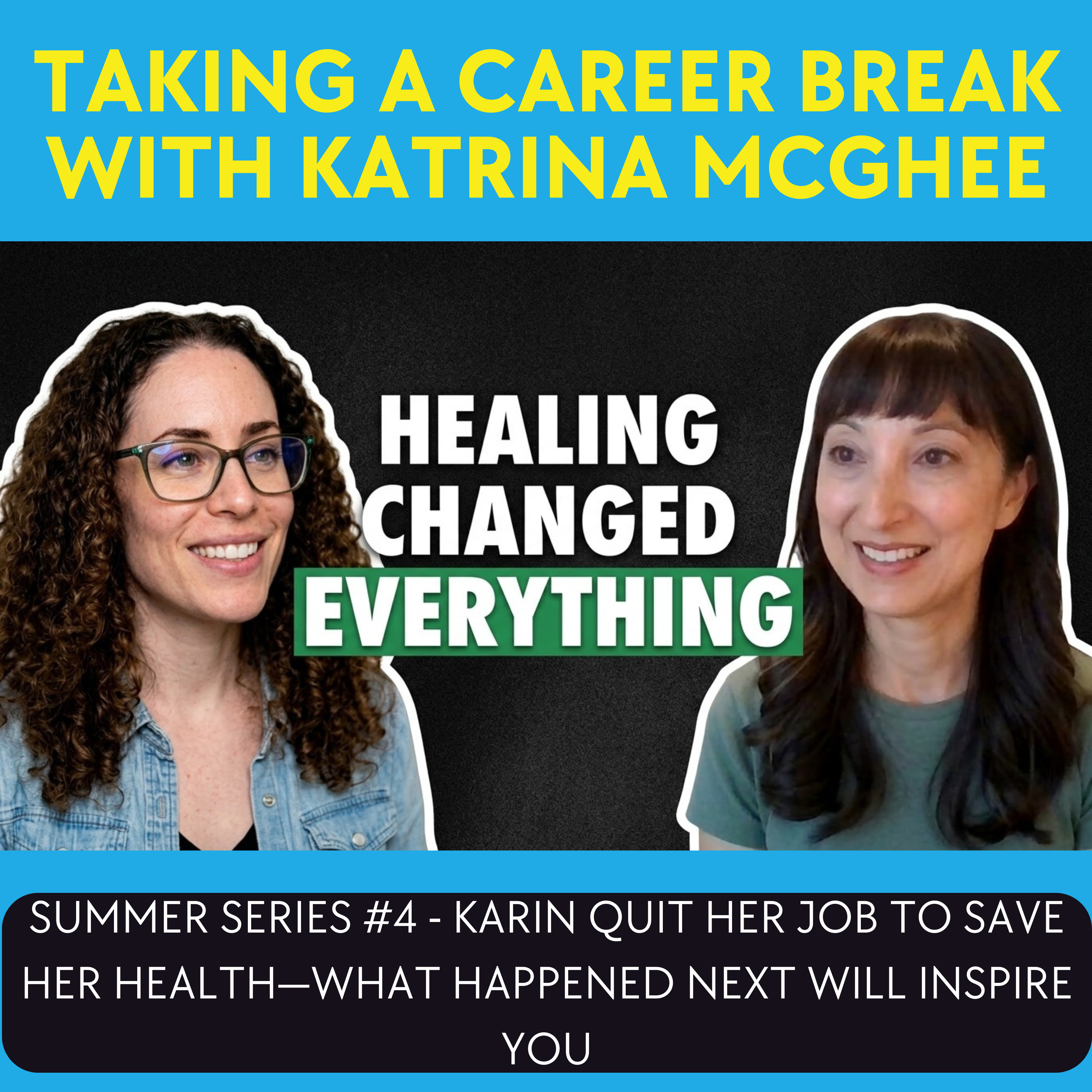 Summer Series #4 - Karin Quit Her Job to Save Her Health—What Happened Next Will Inspire You episode artwork
