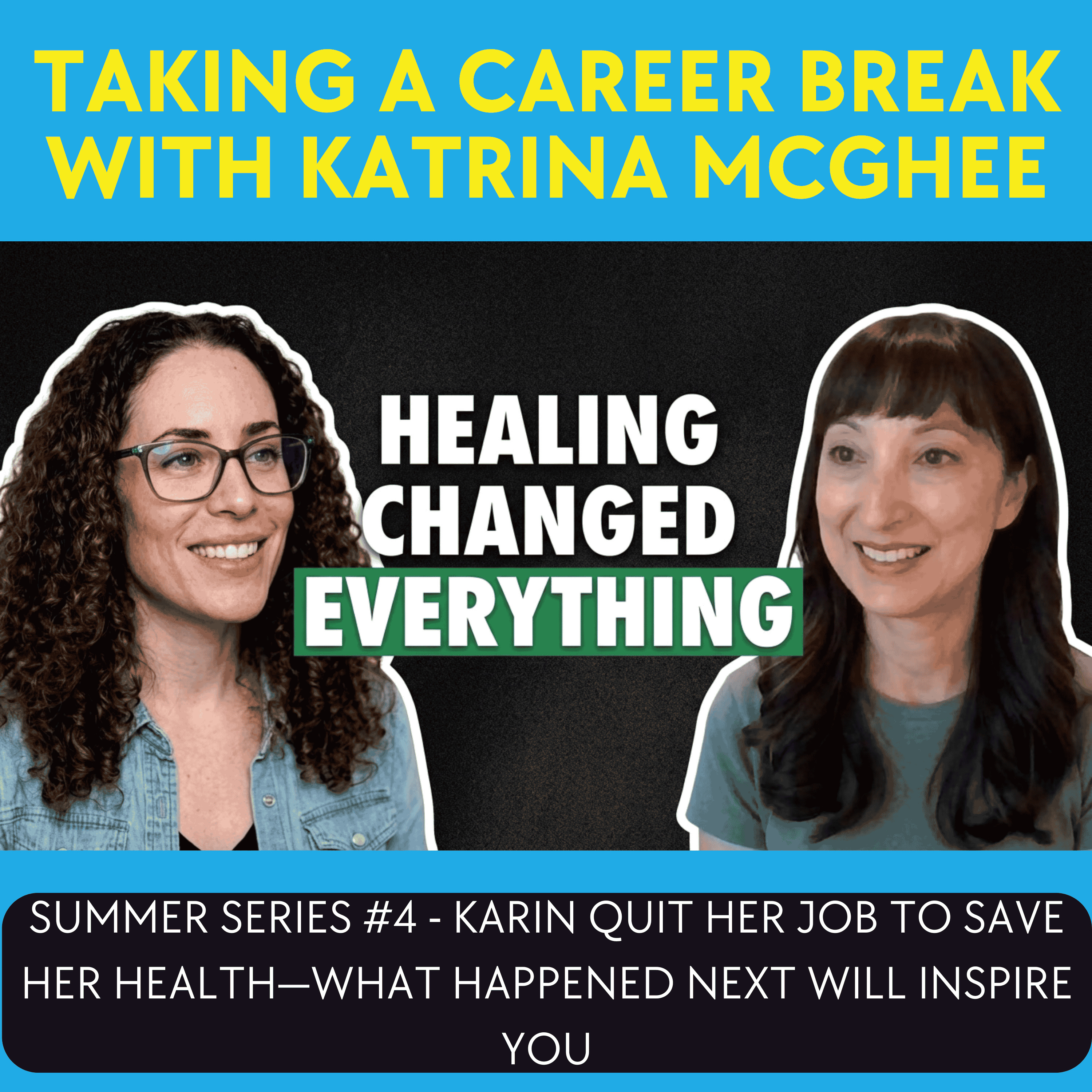 Summer Series #4 - Karin Quit Her Job to Save Her Health—What Happened Next Will Inspire You