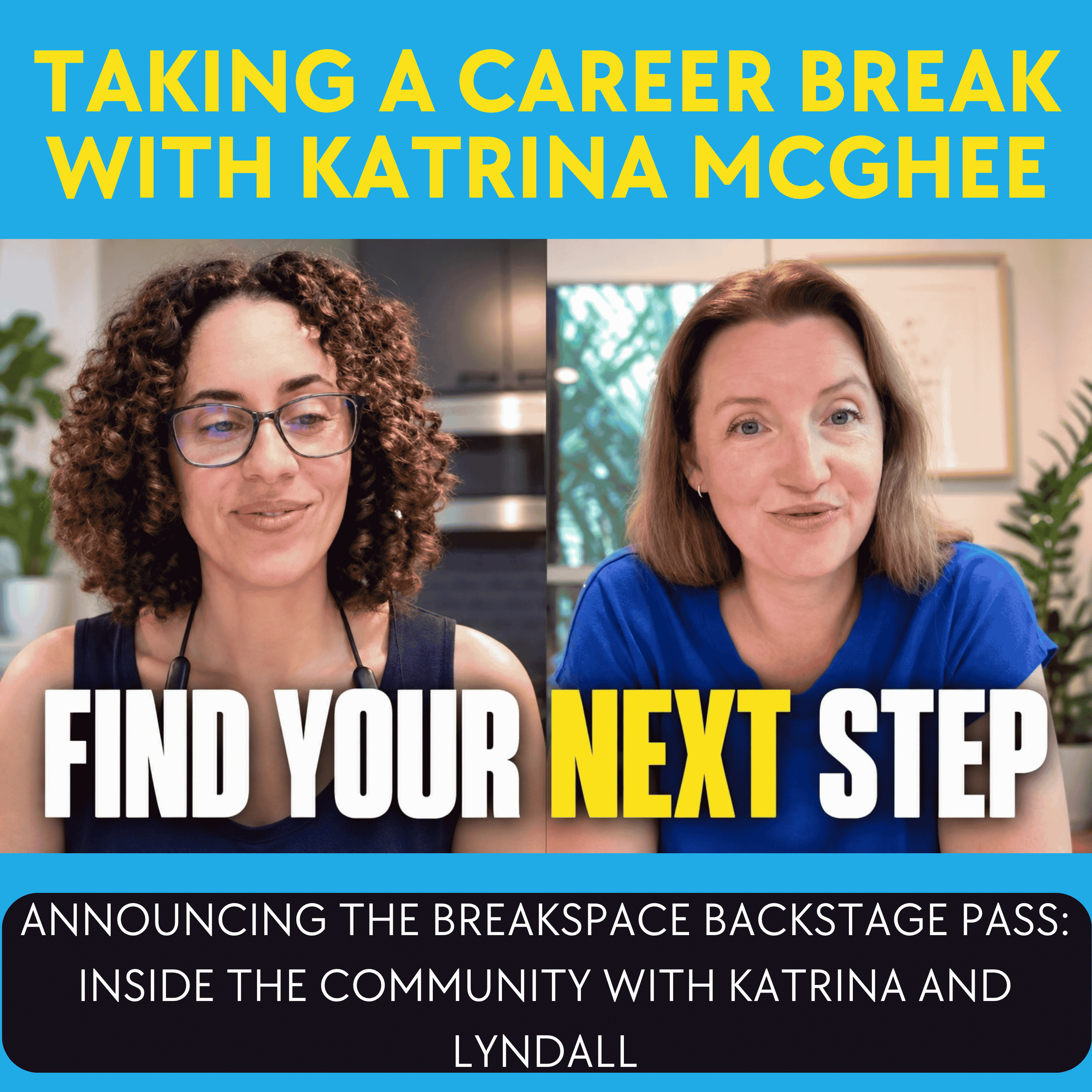 Announcing the BreakSpace Backstage Pass: Inside the Community with Katrina and Lyndall