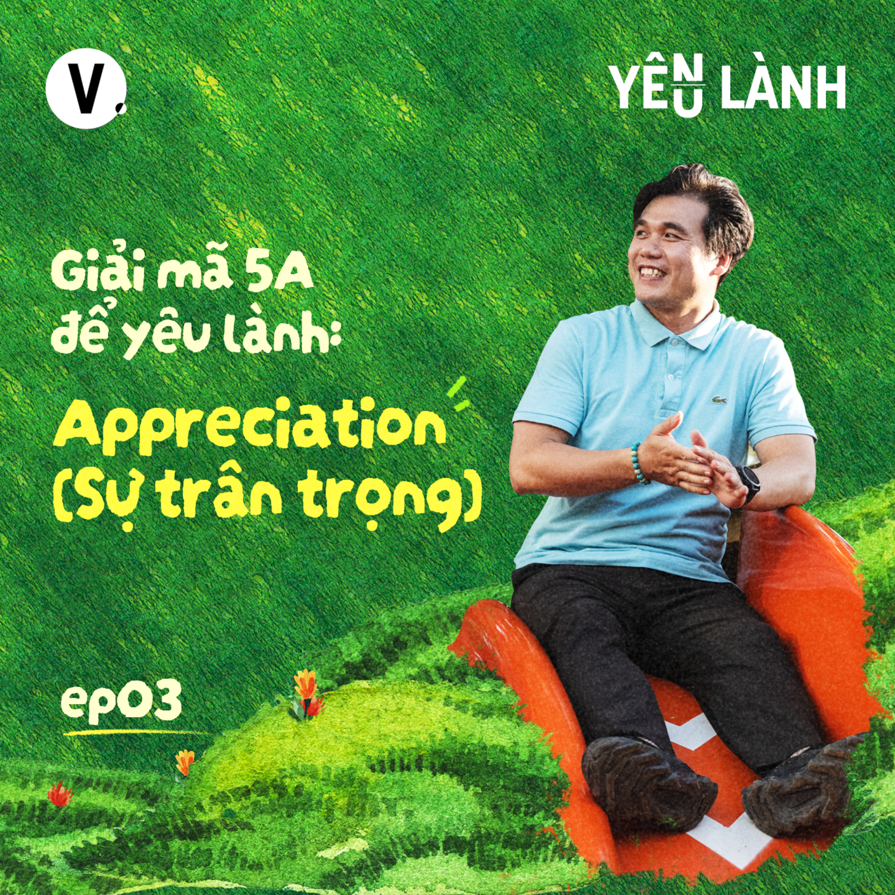 S5#3 Giải mã 5A để yêu lành: Appreciation (Sự trân trọng) - Thùy Minh, Nhà giáo dục Lương Dũng Nhân