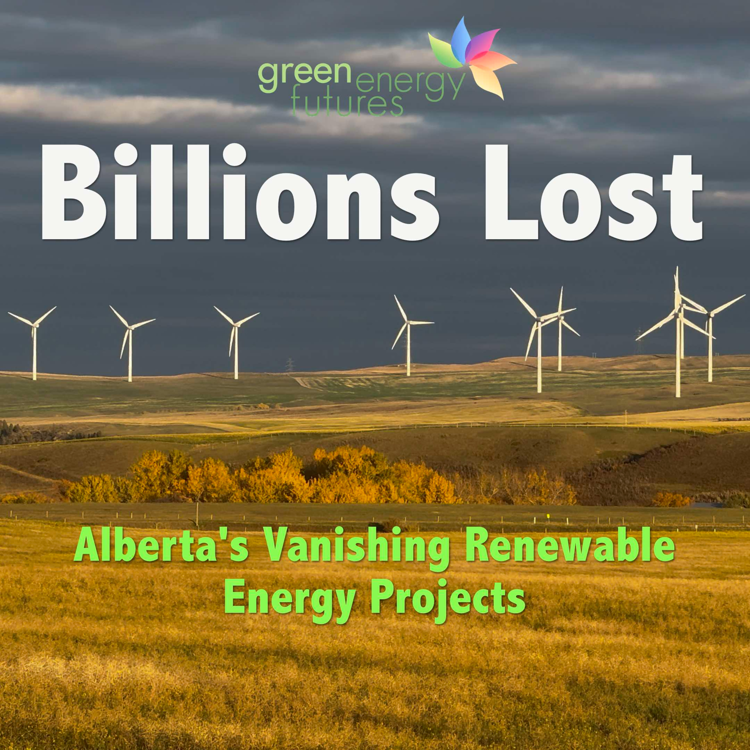 427. Billions Lost from Alberta's Vanishing Renewable Energy Projects 427. Billions Lost from Alberta's Vanishing Renewable Energy Projects