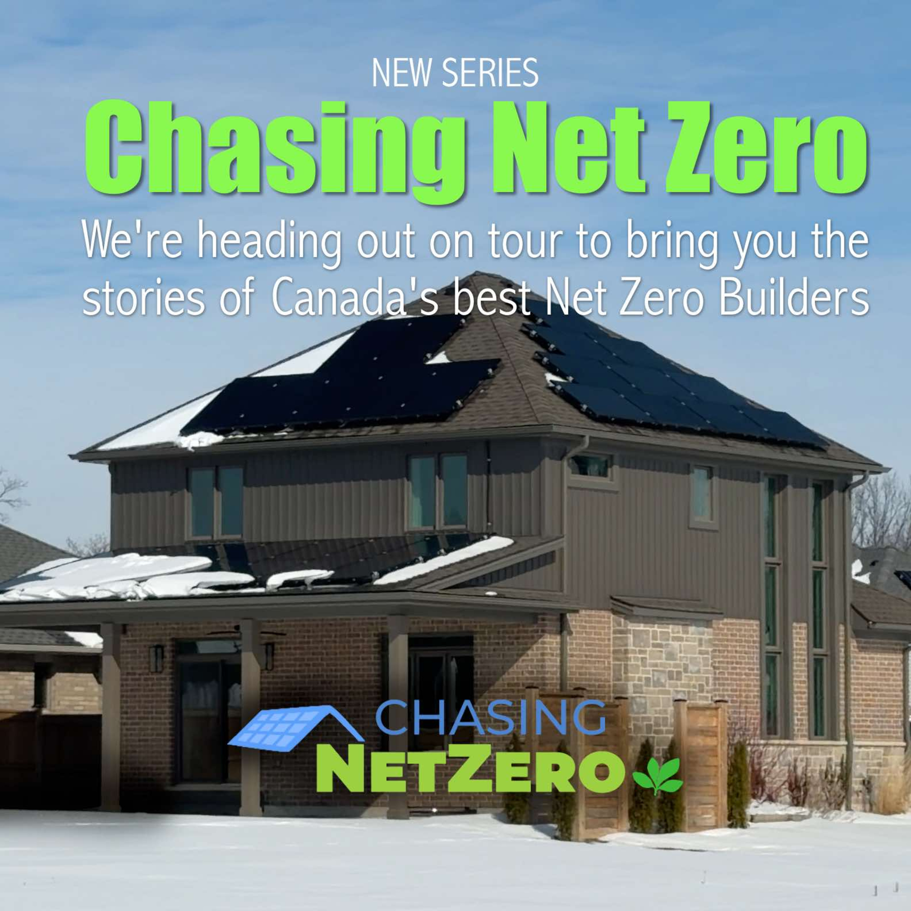 Chasing Net Zero a new series on some of Canada’s best net zero home builders