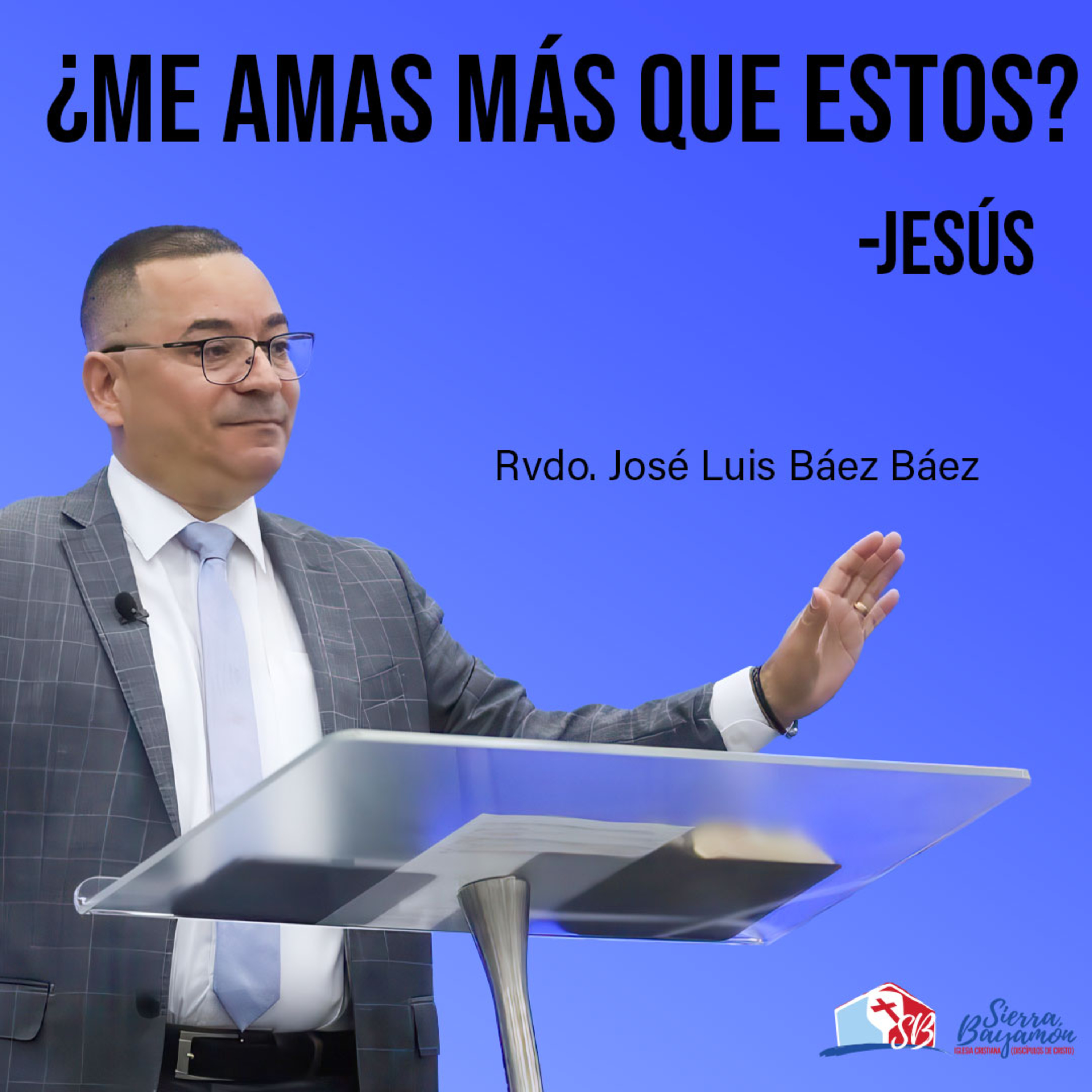¿Me Amas Más Que Estos? -Jesús | Rvdo. José Luis Báez Báez episode artwork