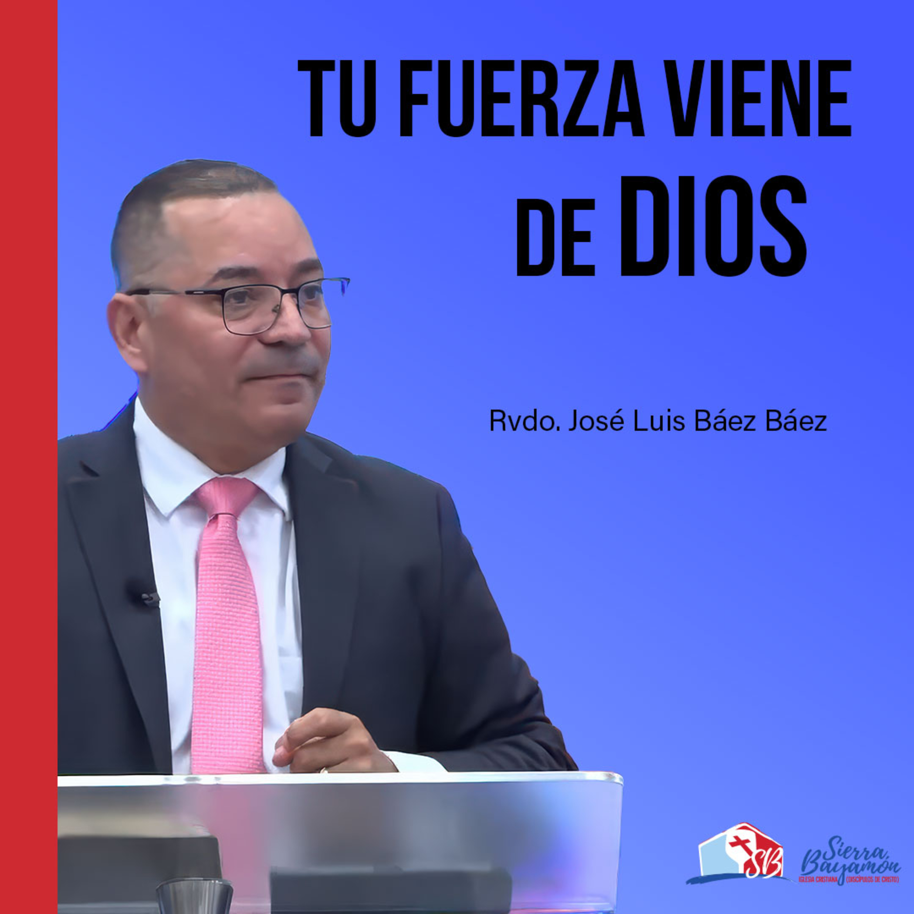 Tu fuerza viene de Dios | Rvdo. José Luis Báez Báez episode artwork