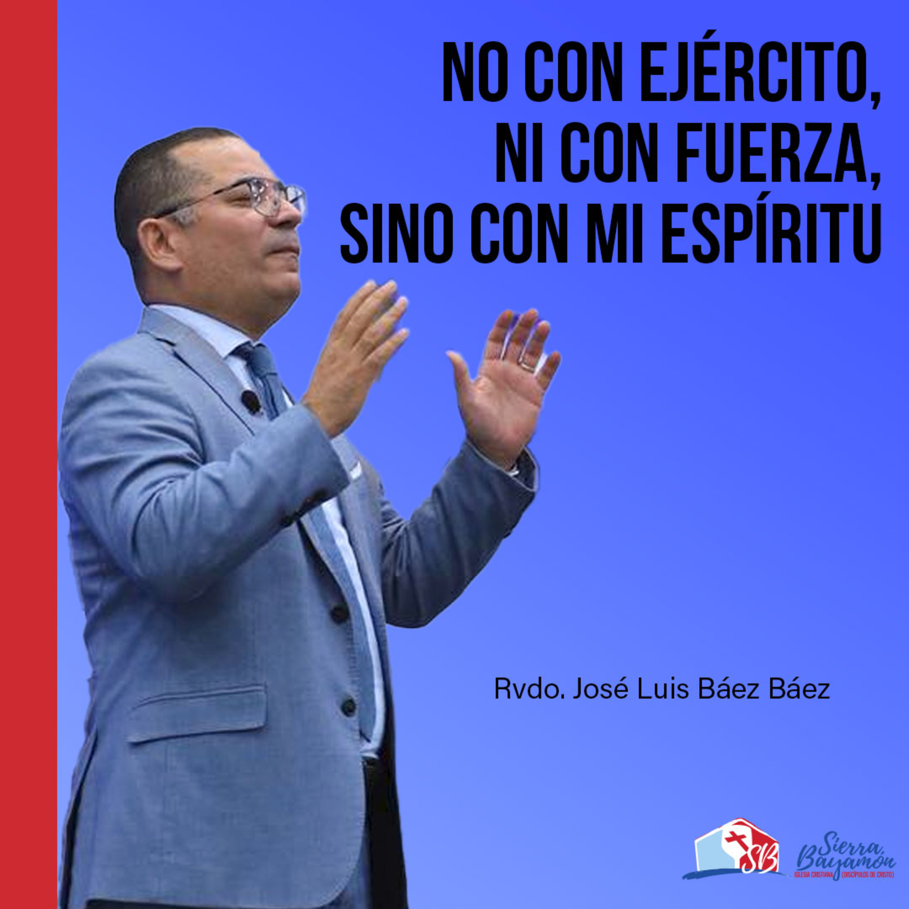 No con ejército, ni con fuerza, sino con mi Espíritu | Rvdo. José Luis Báez Báez episode artwork