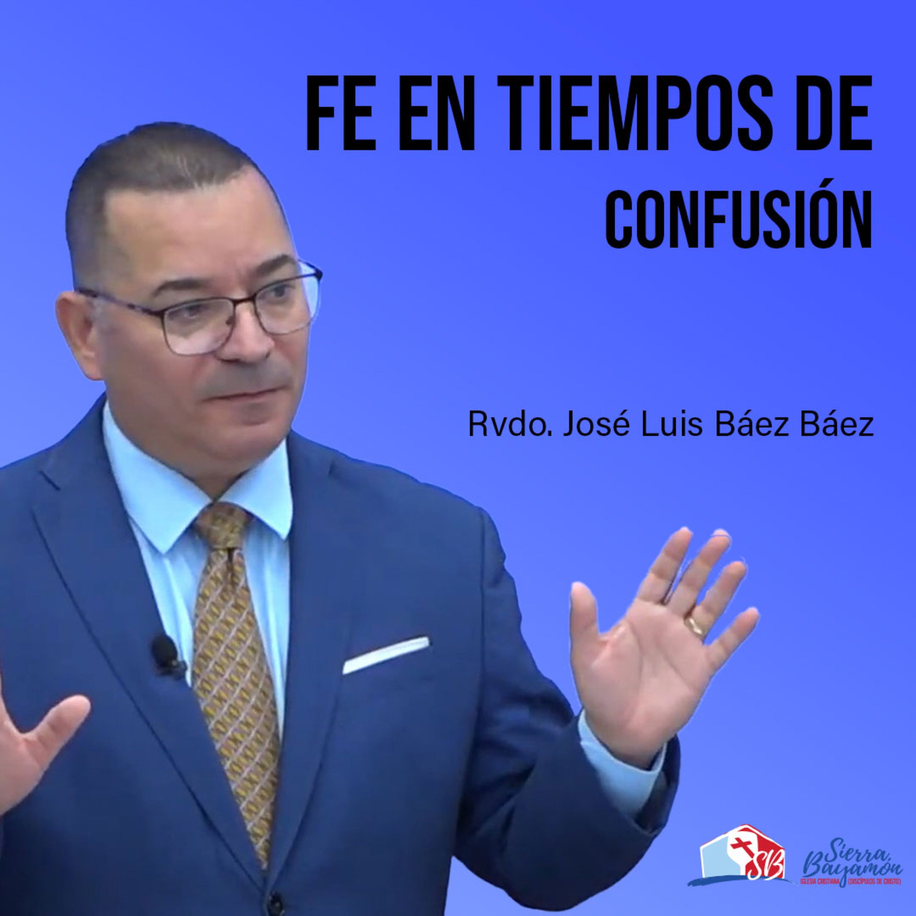 Fe en Tiempos de Confusión | Rvdo. José Luis Báez Báez episode artwork