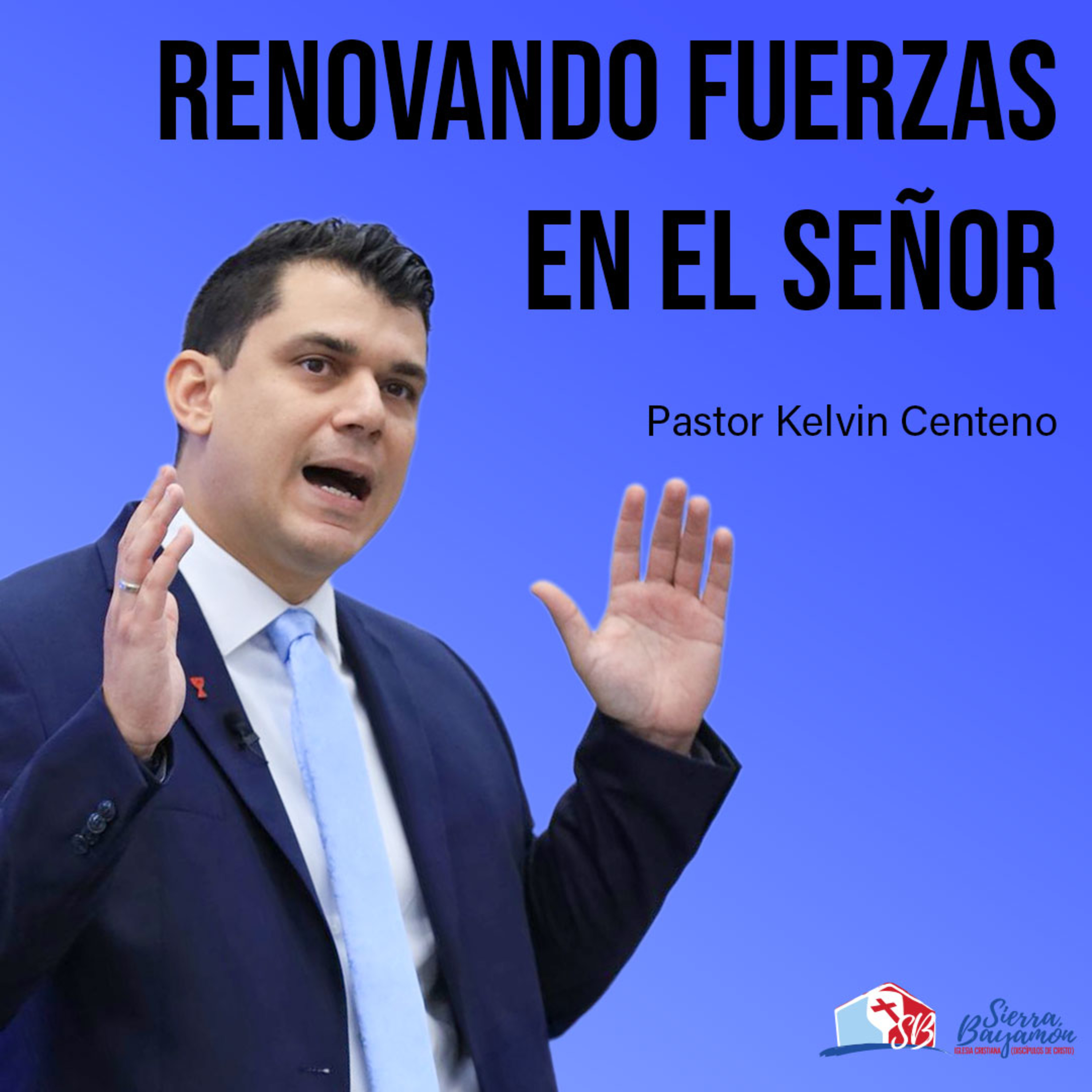 Renovando Fuerzas en el Señor | Pastor Kelvin Centeno episode artwork