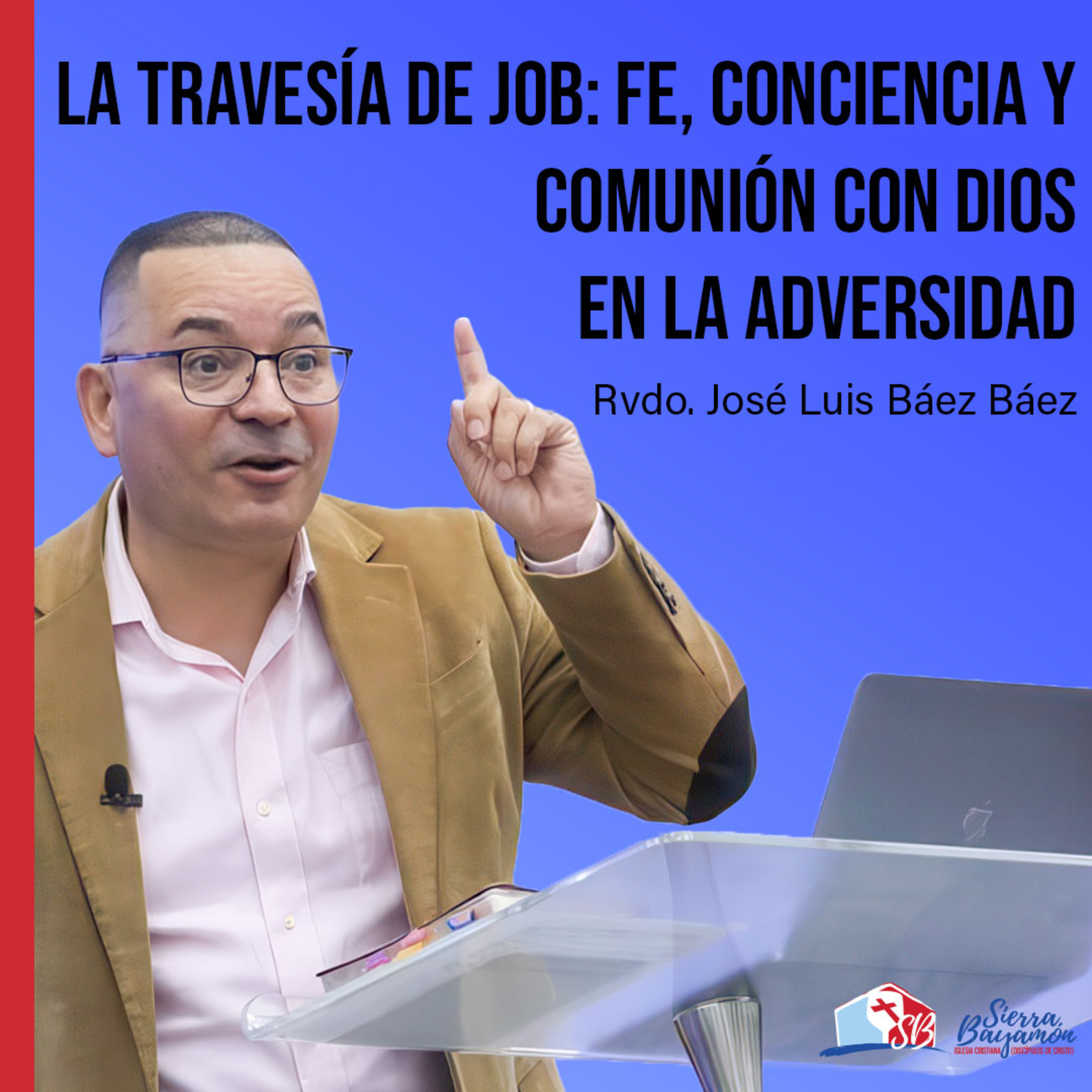 La Travesía de Job: Fe, Conciencia y Comunión con Dios en la Adversidad | Rvdo. José Luis Báez episode artwork