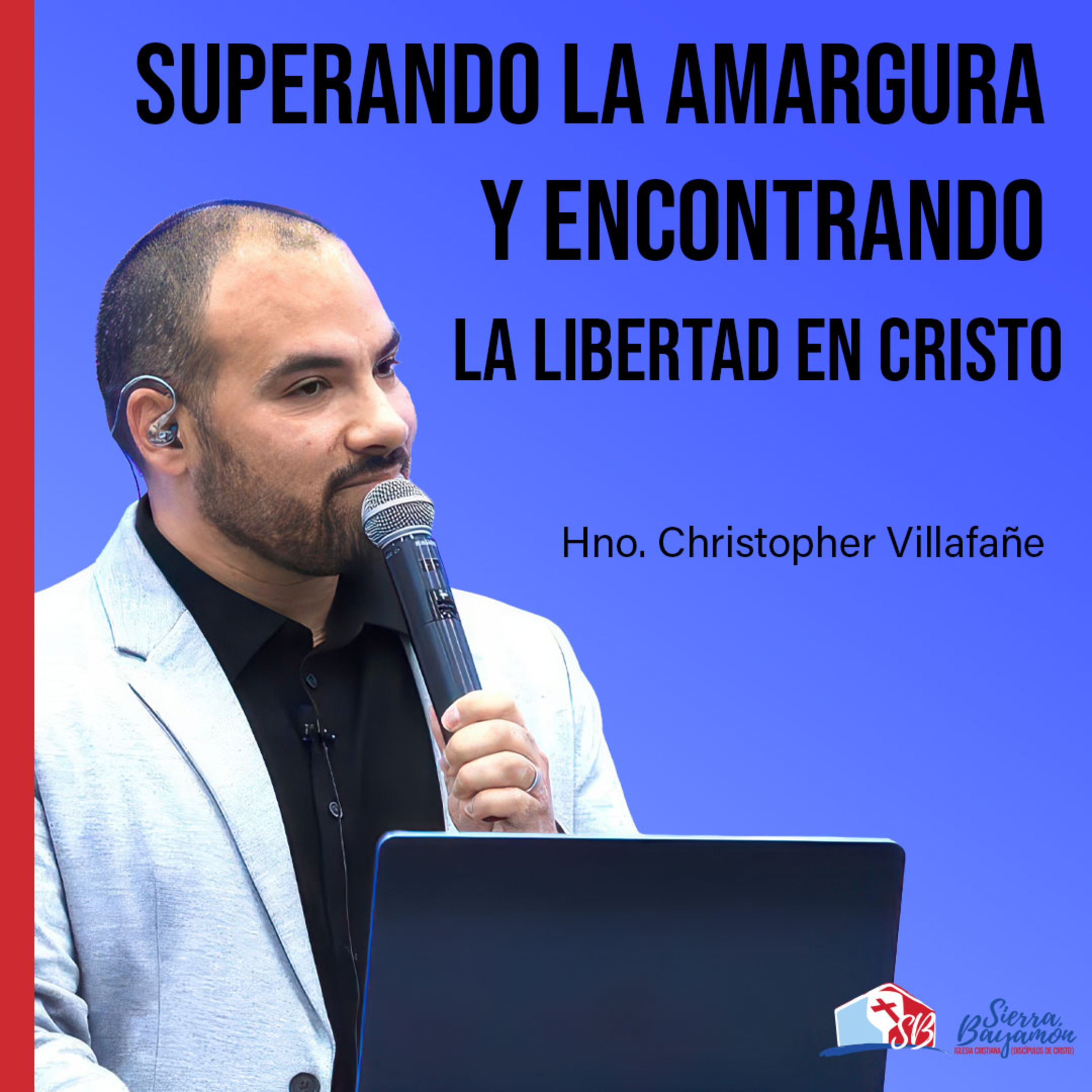 Superando la Amargura y Encontrando la Libertad en Cristo | Hno. Christopher Villafañe episode artwork