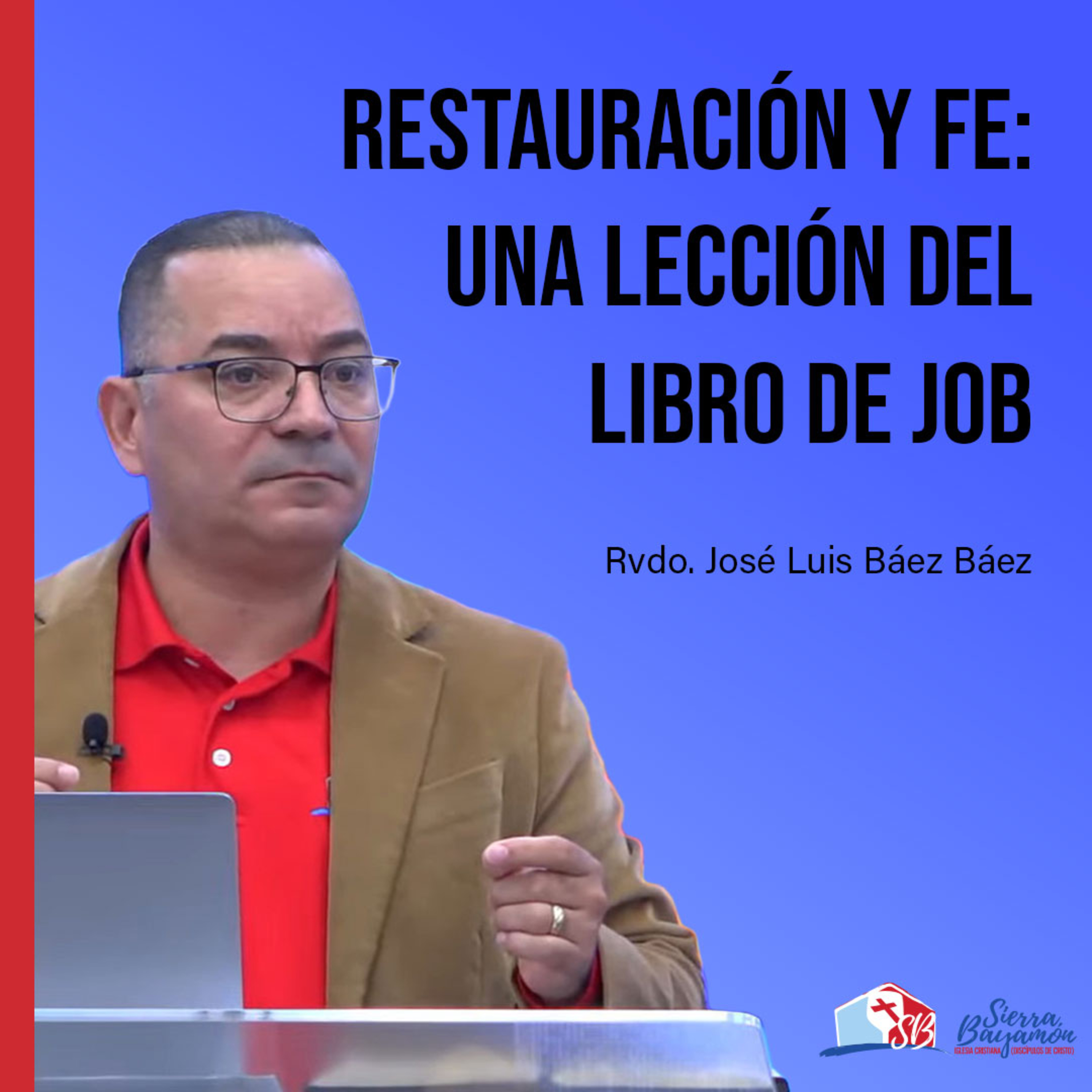 Restauración y Fe: Una Lección del Libro de Job | Rvdo. José Luis Báez Báez episode artwork
