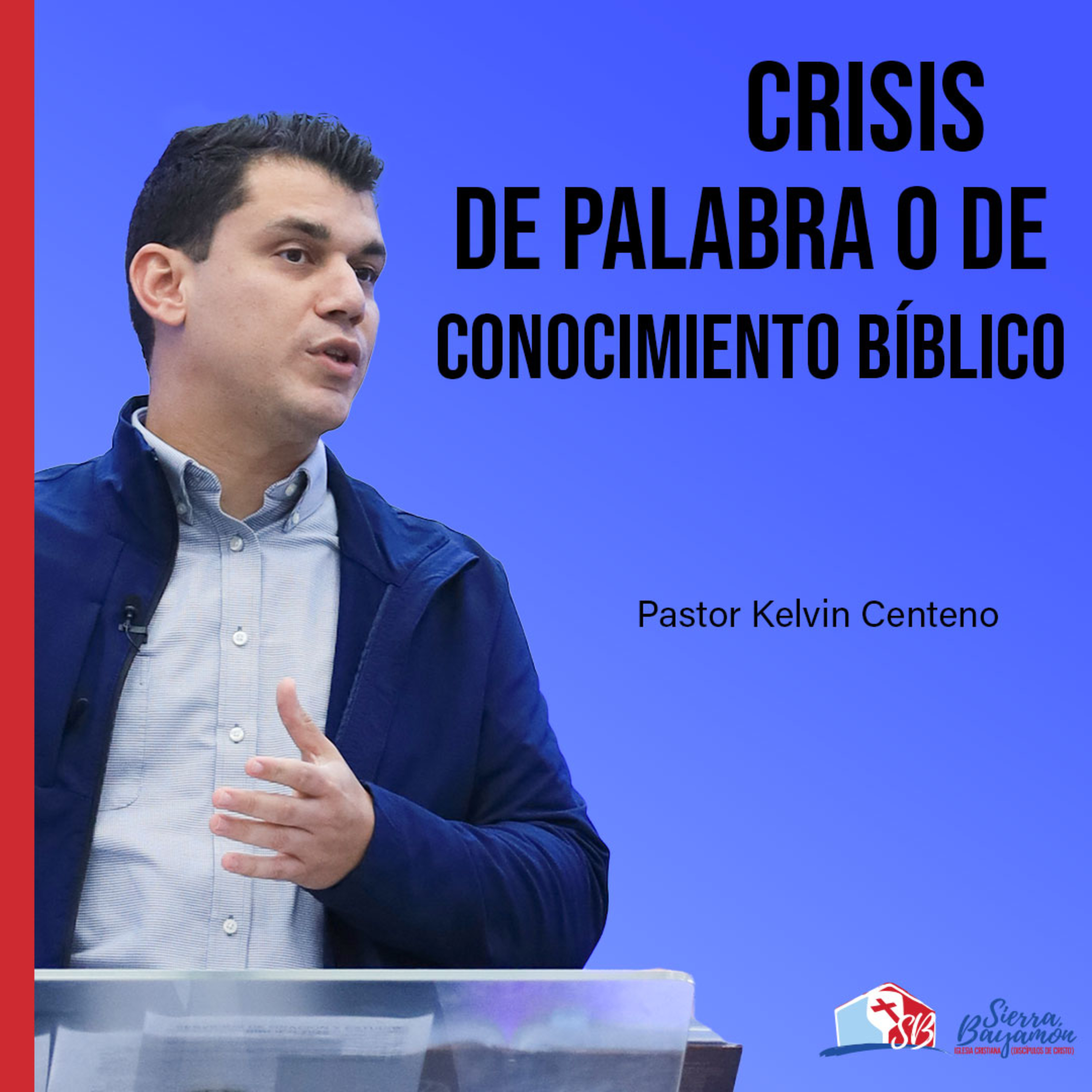 Crisis de palabra o de conocimiento bíblico | Pastor Kelvin Centeno episode artwork