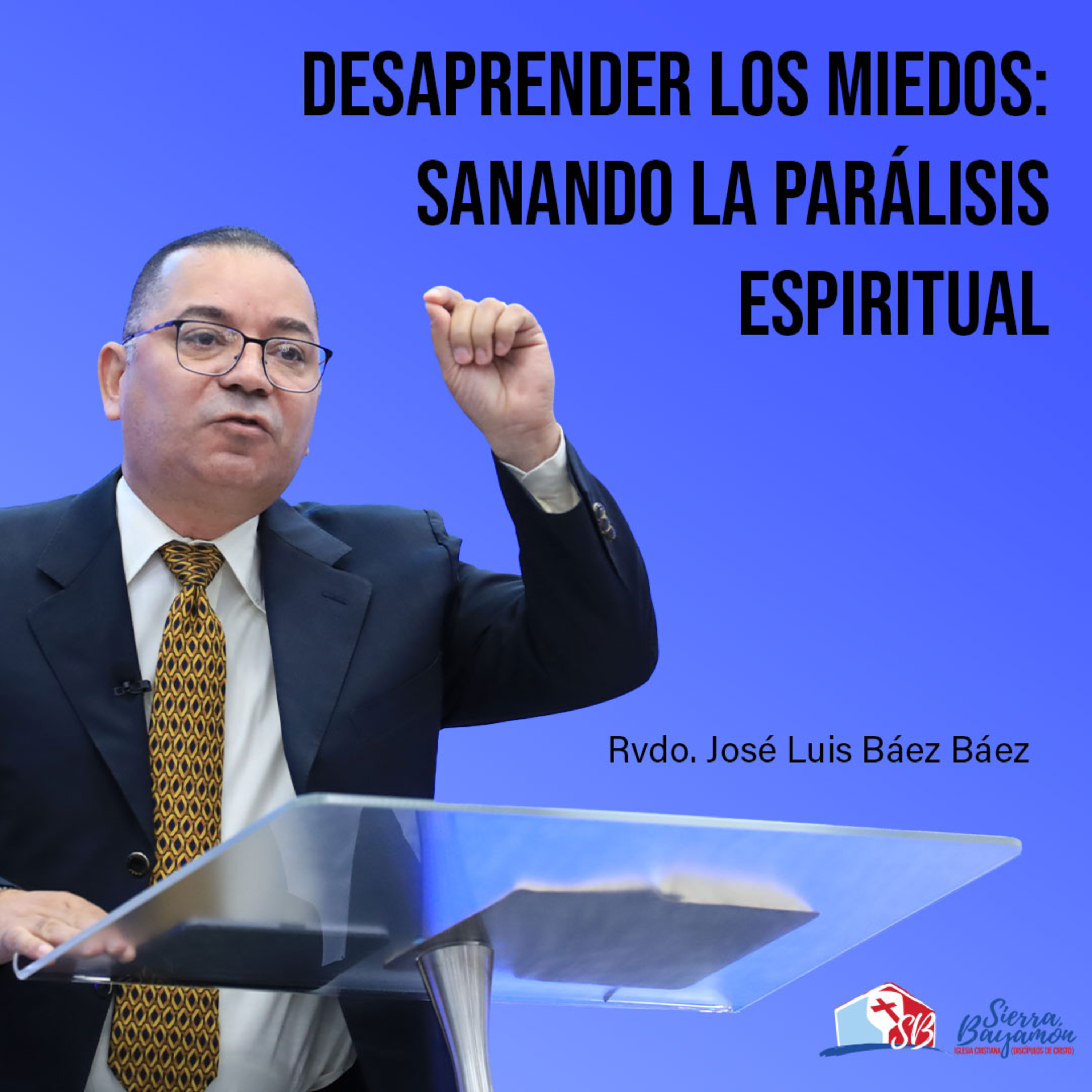 Desaprender los Miedos: Sanando la Parálisis Espiritual | Rvdo. José Luis Báez Báez episode artwork