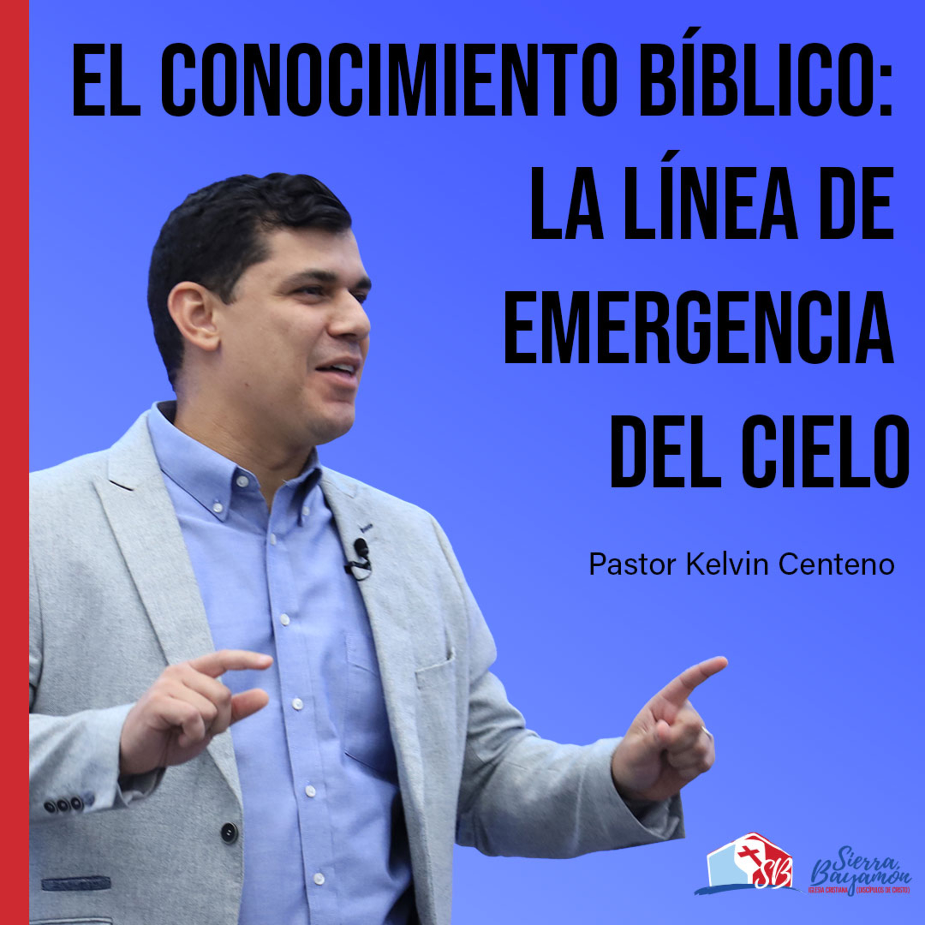 EL CONOCIMIENTO BÍBLICO: La Línea de Emergencia del Cielo | Pastor Kelvin Centeno
