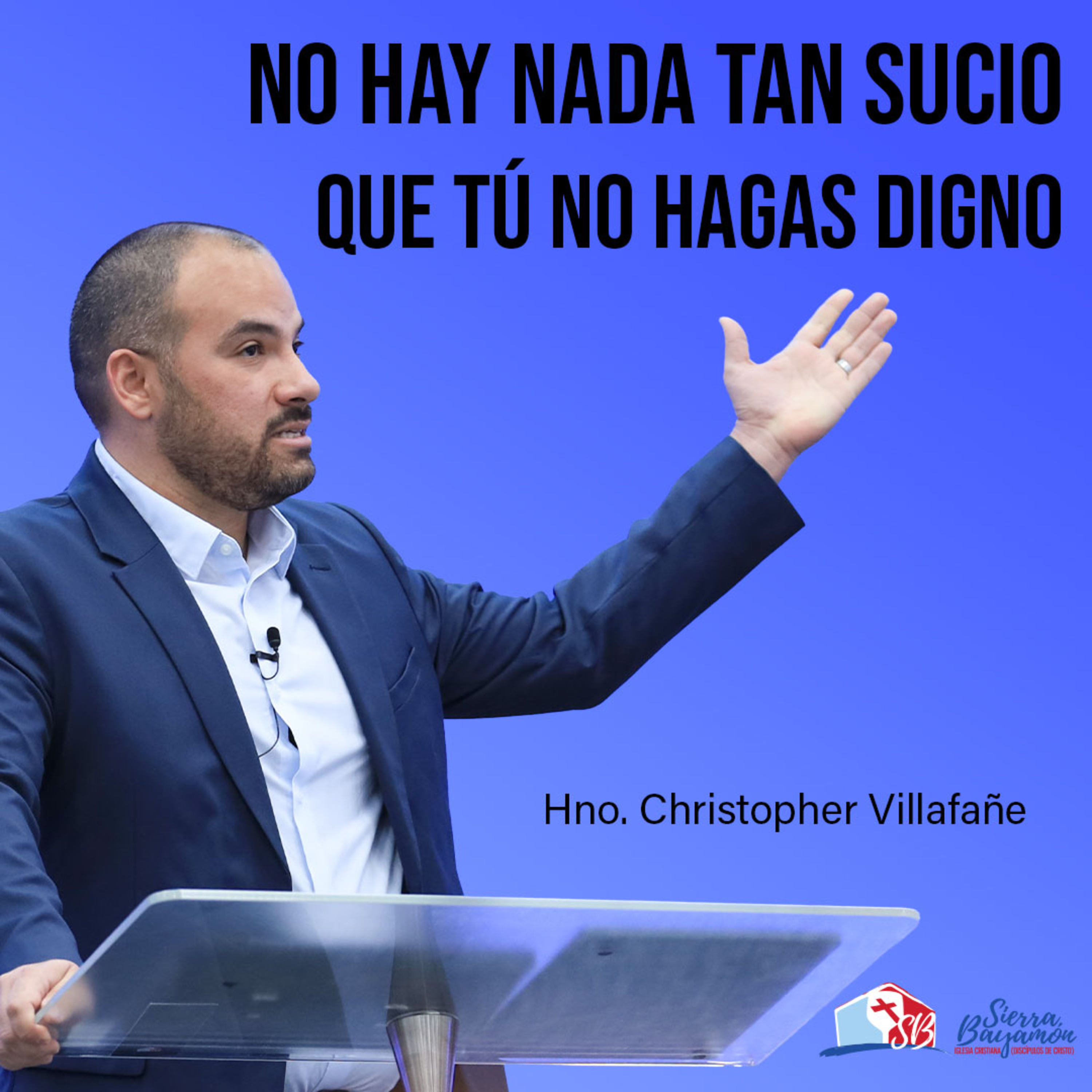 No hay nada tan sucio que Tú no hagas digno | Hno. Christopher Villafañe episode artwork