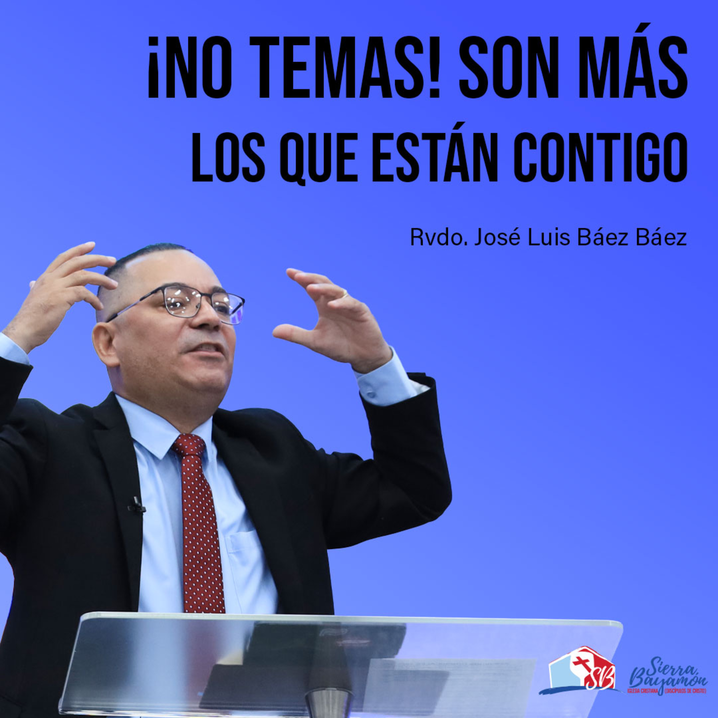 ¡NO TEMAS! Son Más los que Están Contigo | Rvdo. José Luis Báez Báez episode artwork