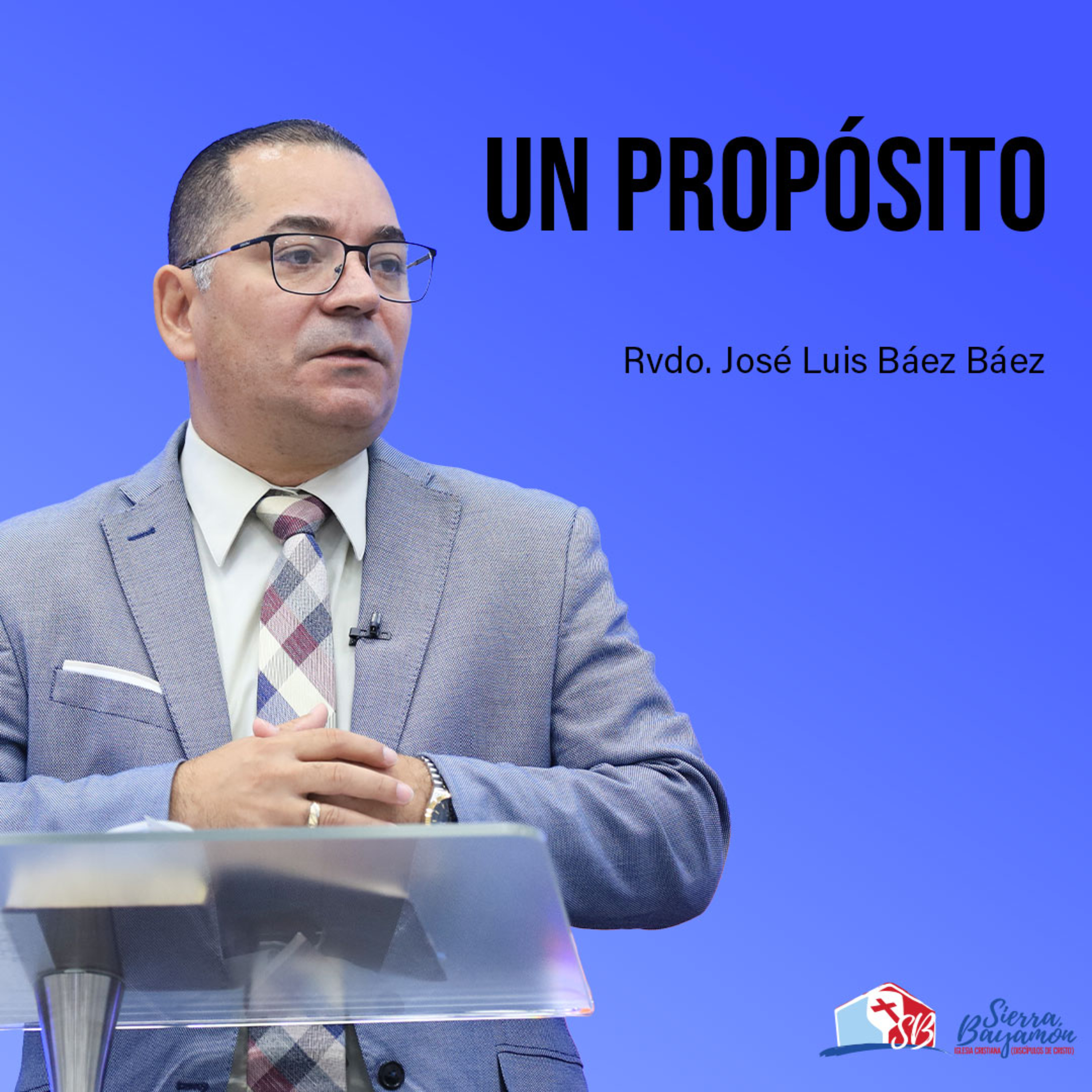 Un Propósito | Rvdo. José Luis Báez Báez episode artwork