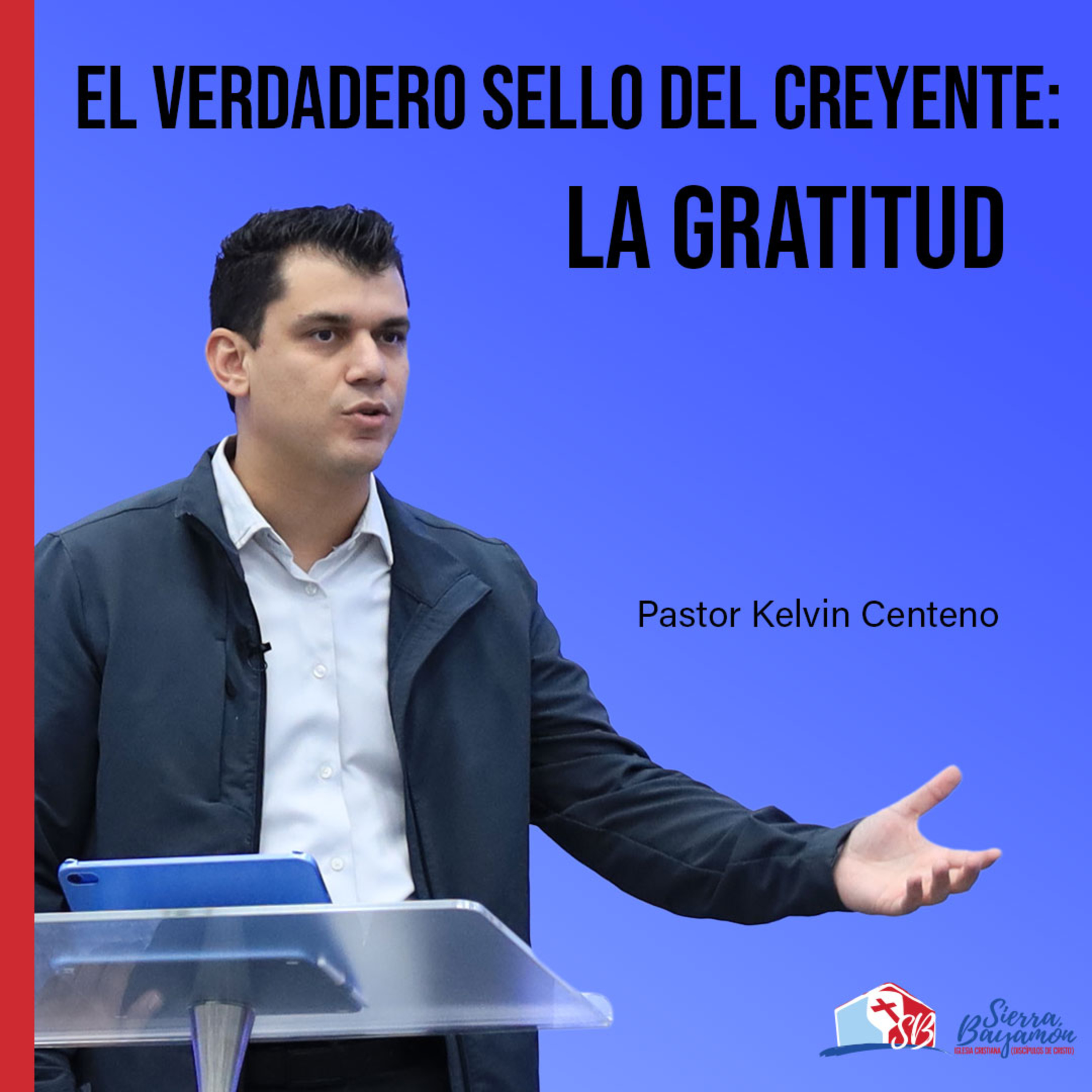 El Verdadero Sello del Creyente: La Gratitud | Pastor Kelvin Centeno episode artwork