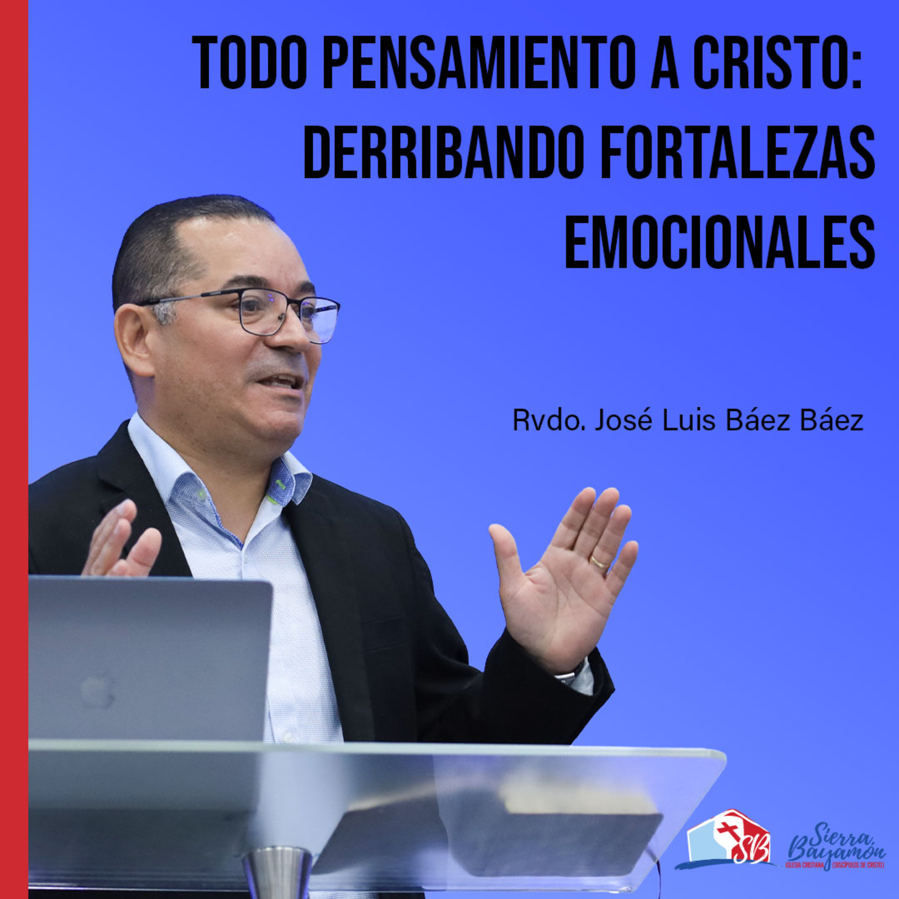 Todo Pensamiento a Cristo: Derribando Fortalezas Emocionales | Rvdo. José Luis Báez Báez episode artwork