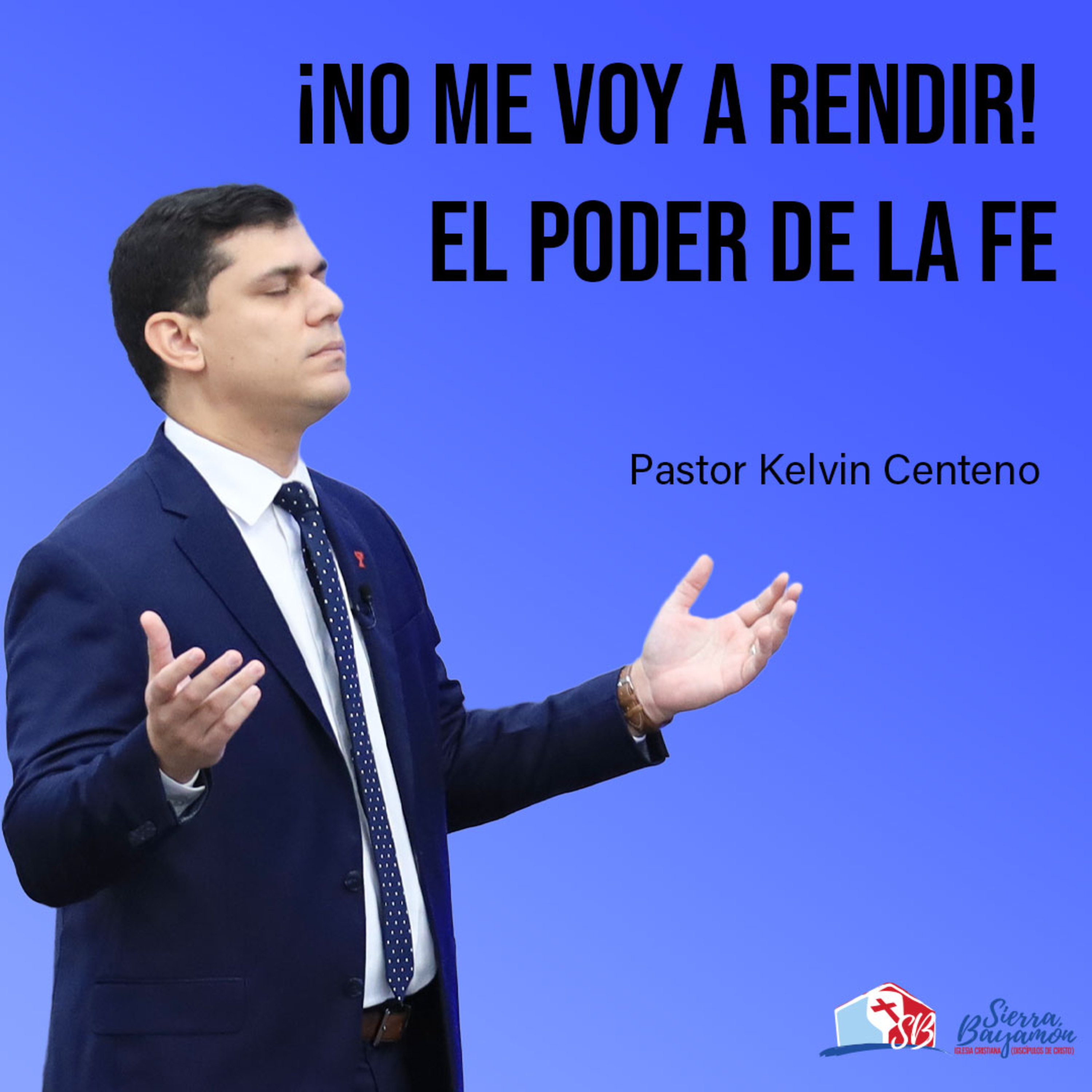¡No Me Voy a Rendir! El Poder de la Fe | Pastor Kelvin Centeno episode artwork