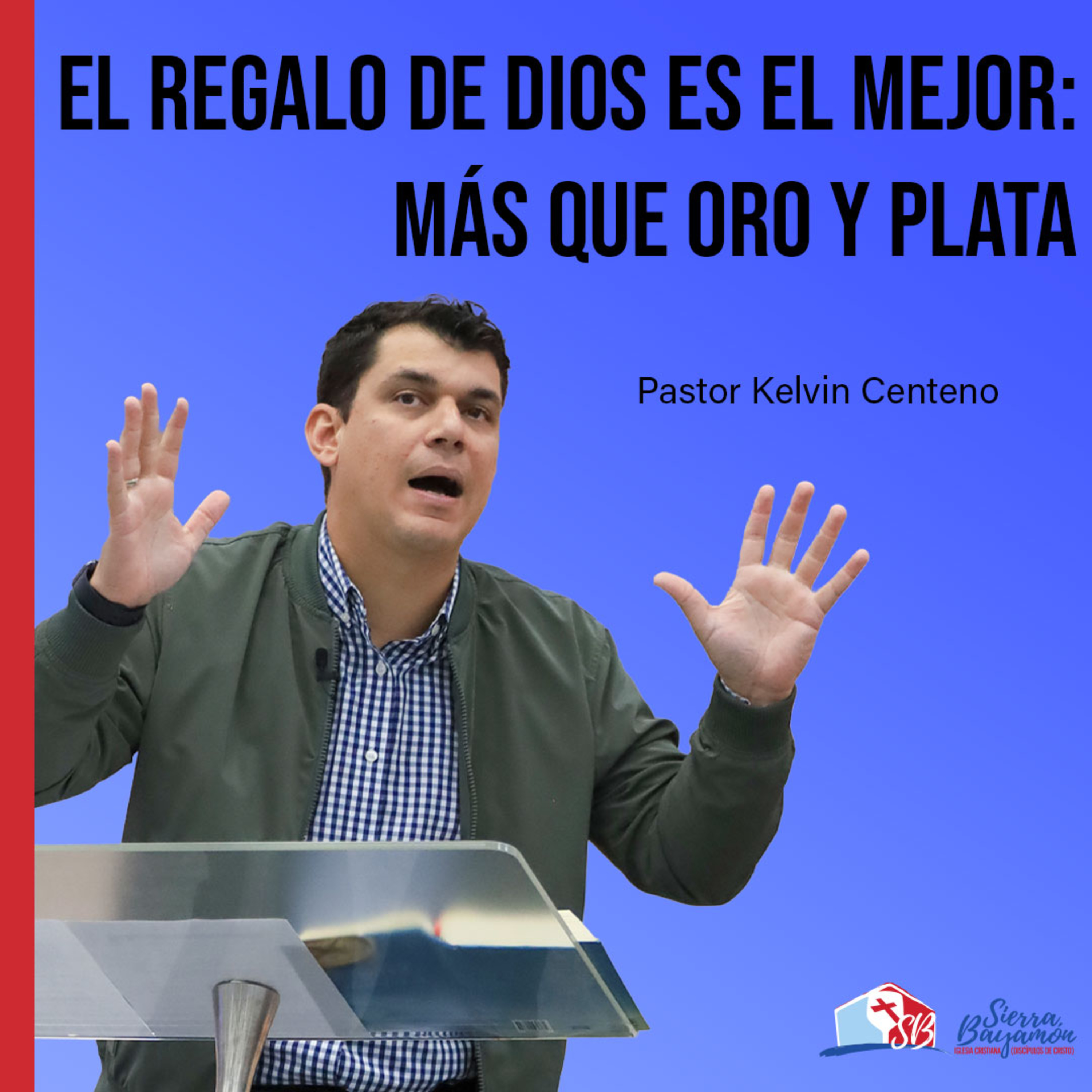 El Regalo de Dios es el Mejor: Más que Oro y Plata | Pastor Kelvin Centeno episode artwork