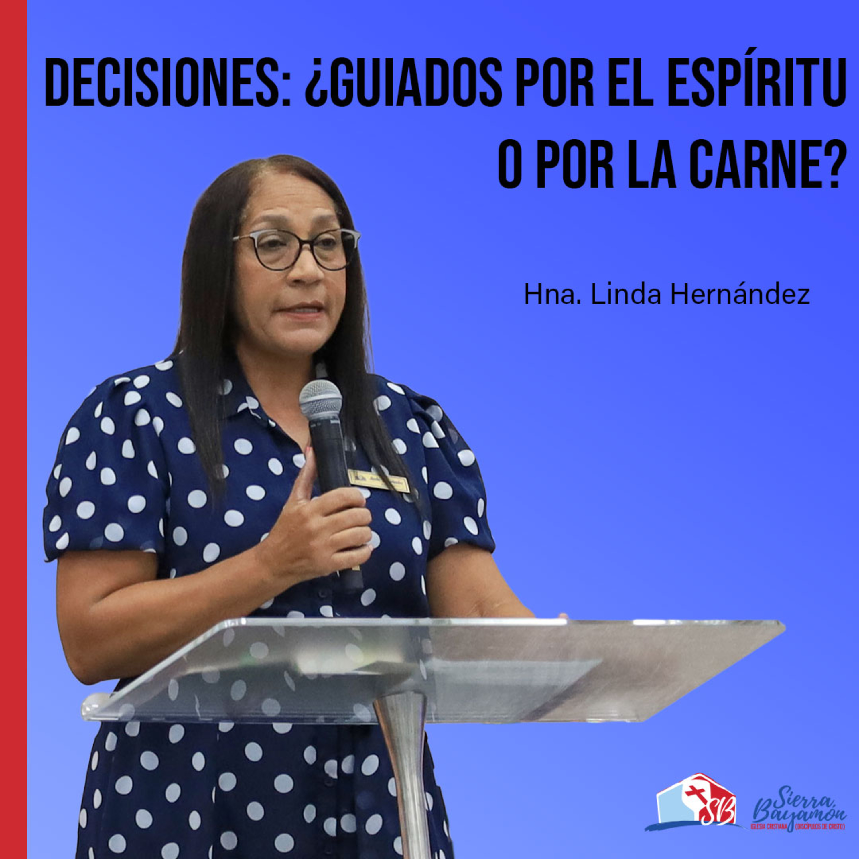 Decisiones: ¿Guiados por el Espíritu o por la Carne? | Hna. Linda Hernández episode artwork