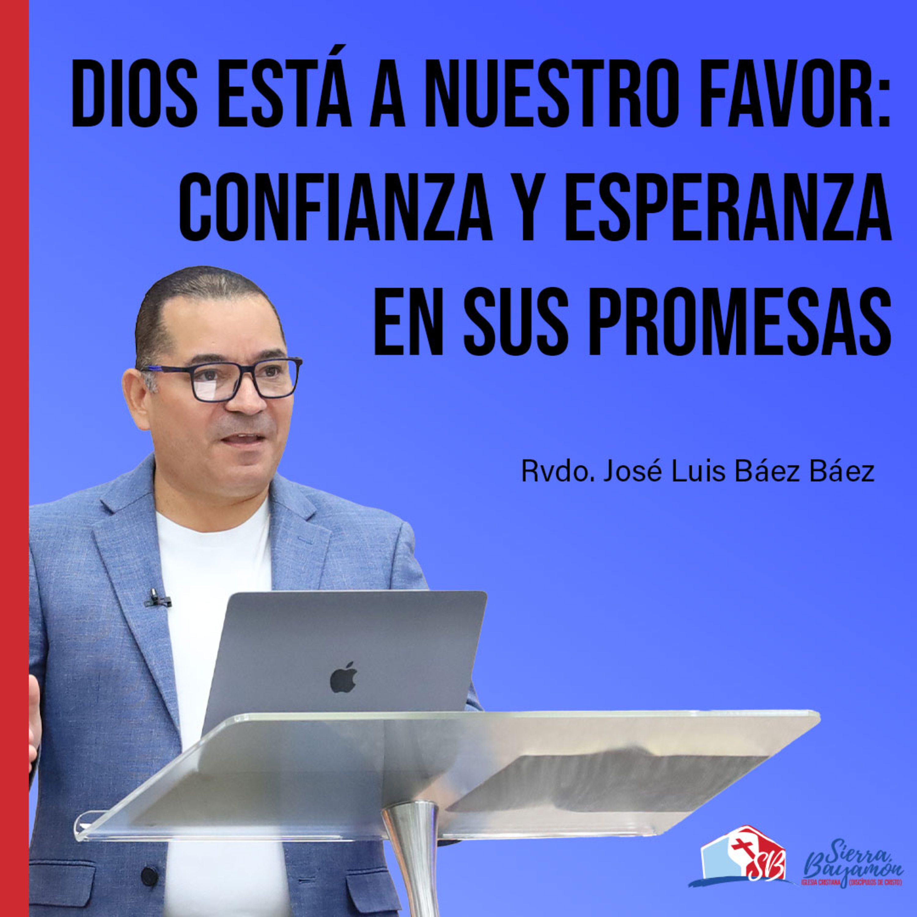 Dios está a nuestro favor: Confianza y Esperanza en Sus Promesas | Rvdo. José Luis Báez Báez episode artwork