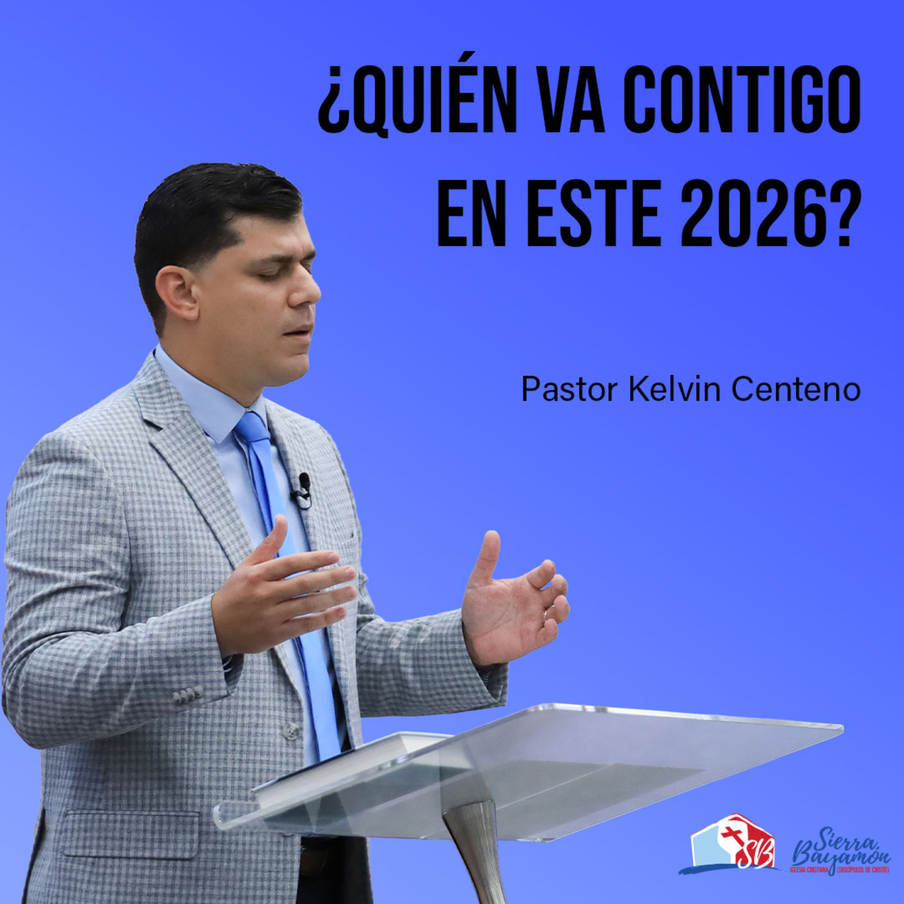 ¿Quién va contigo en este 2026? | Pastor Kelvin Centeno episode artwork