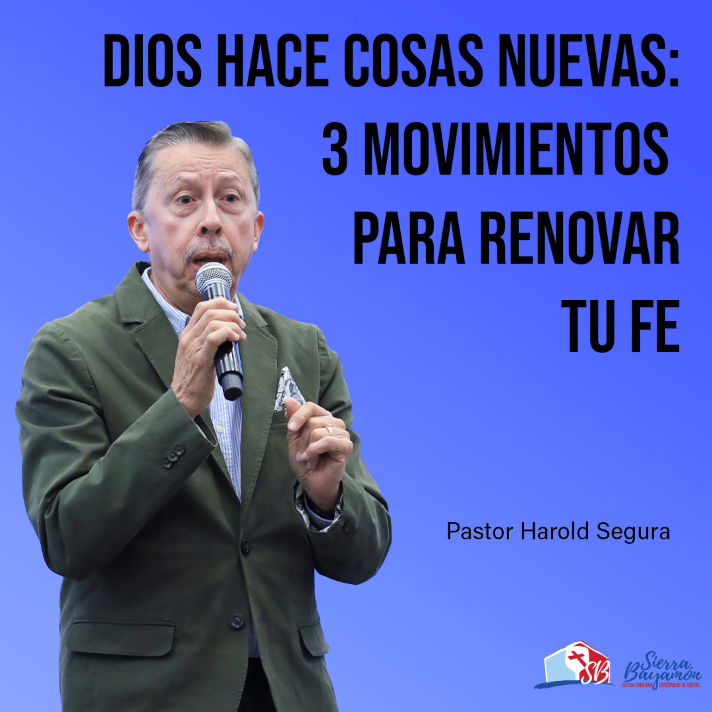 Dios Hace Cosas Nuevas: 3 Movimientos para Renovar tu Fe | Pastor Harold Segura episode artwork