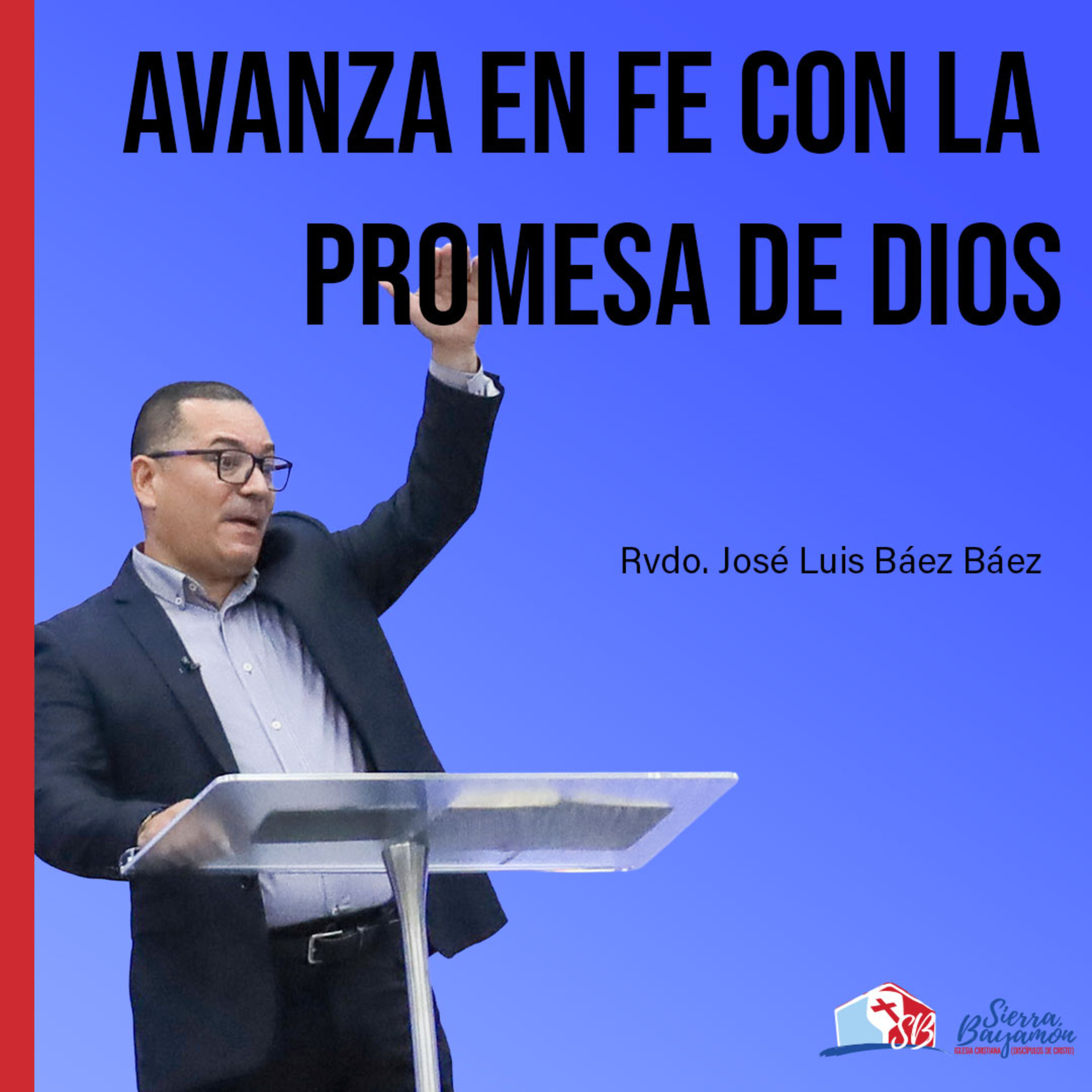 Avanza en Fe con la Promesa de Dios | Rvdo. José Luis Báez Báez episode artwork