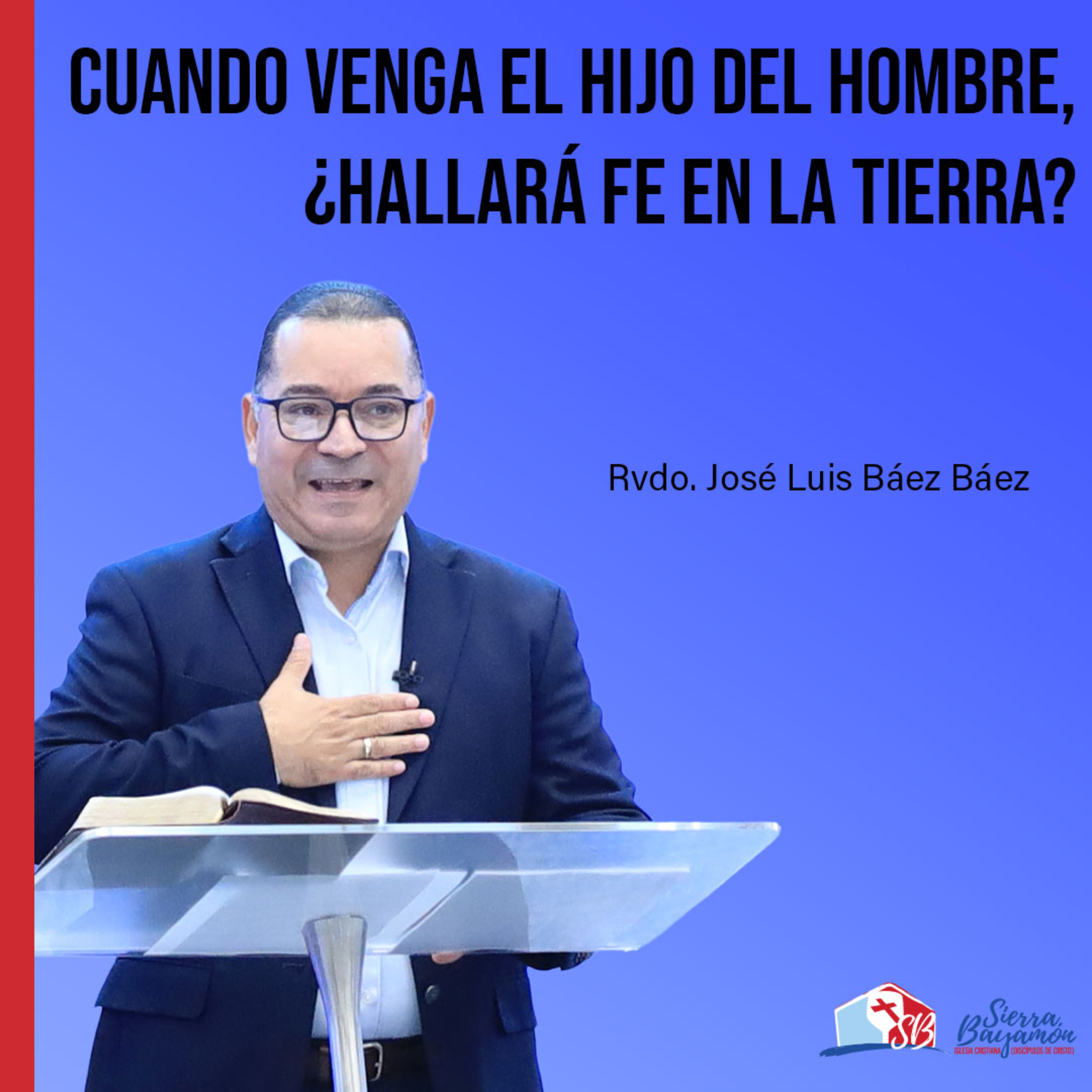 Cuando venga el Hijo del Hombre, ¿hallará fe en la tierra? | Rvdo. José Luis Báez Báez episode artwork