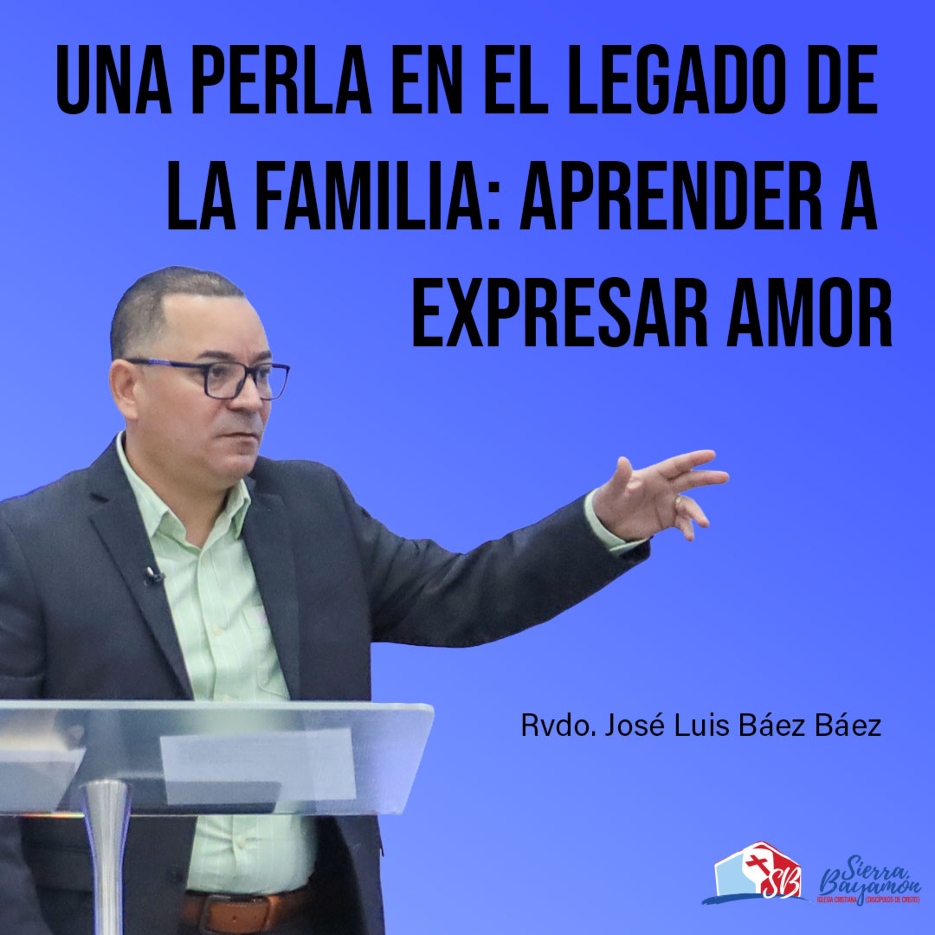 Una Perla en el Legado de la Familia: Aprender a Expresar Amor | Rvdo. José Luis Báez Báez episode artwork