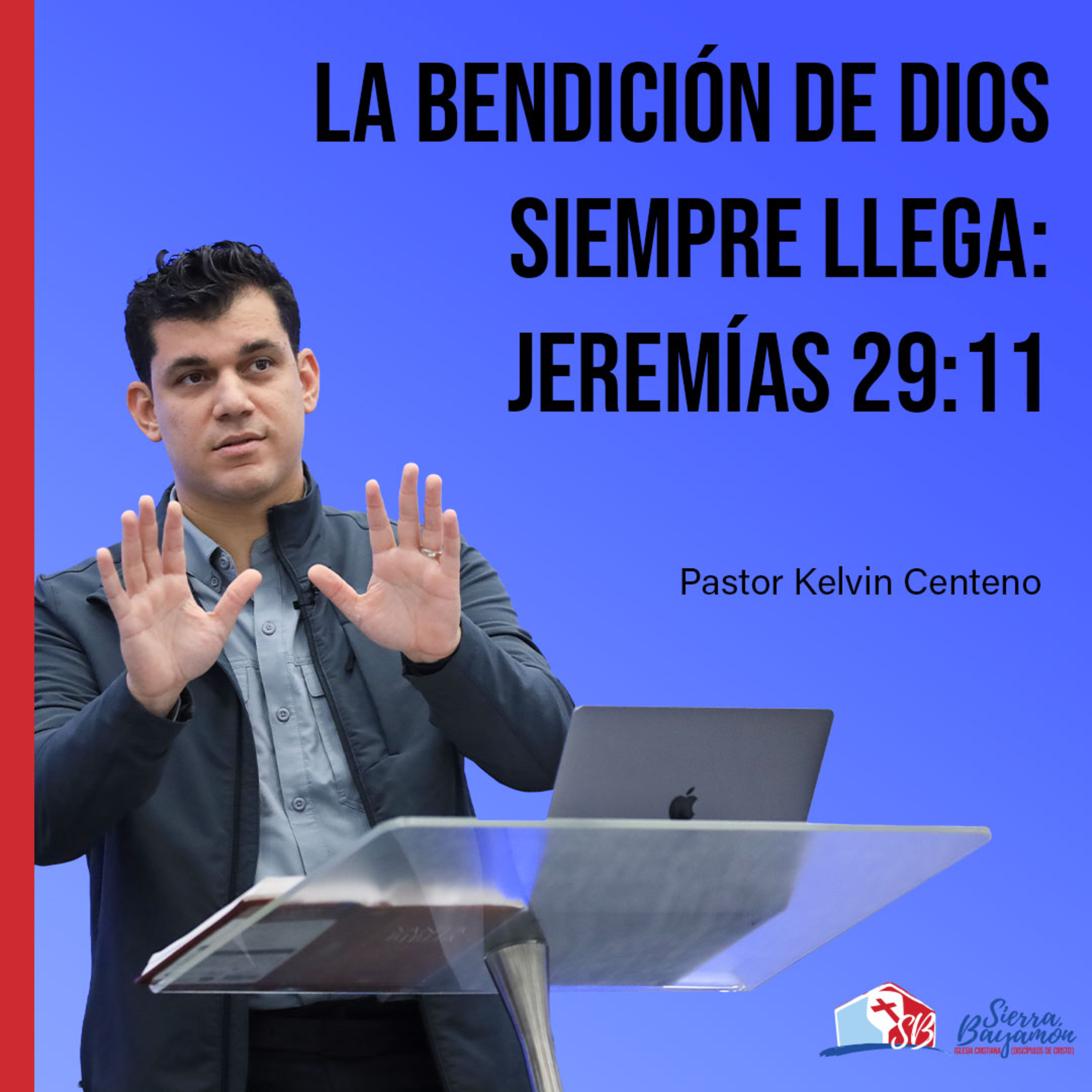 La Bendición de Dios Siempre Llega: Jeremías 29:11 | Pastor Kelvin Centeno episode artwork