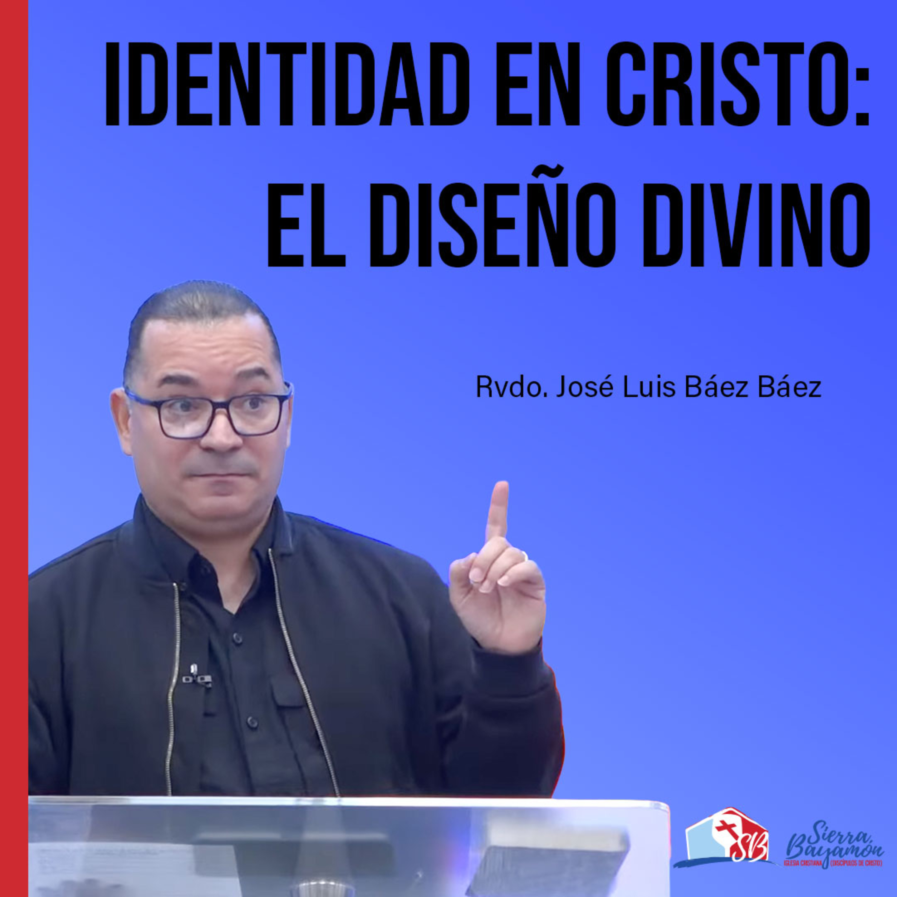 Nuestra Identidad en Cristo: El Diseño Divino | Rvdo. José Luis Báez Báez episode artwork