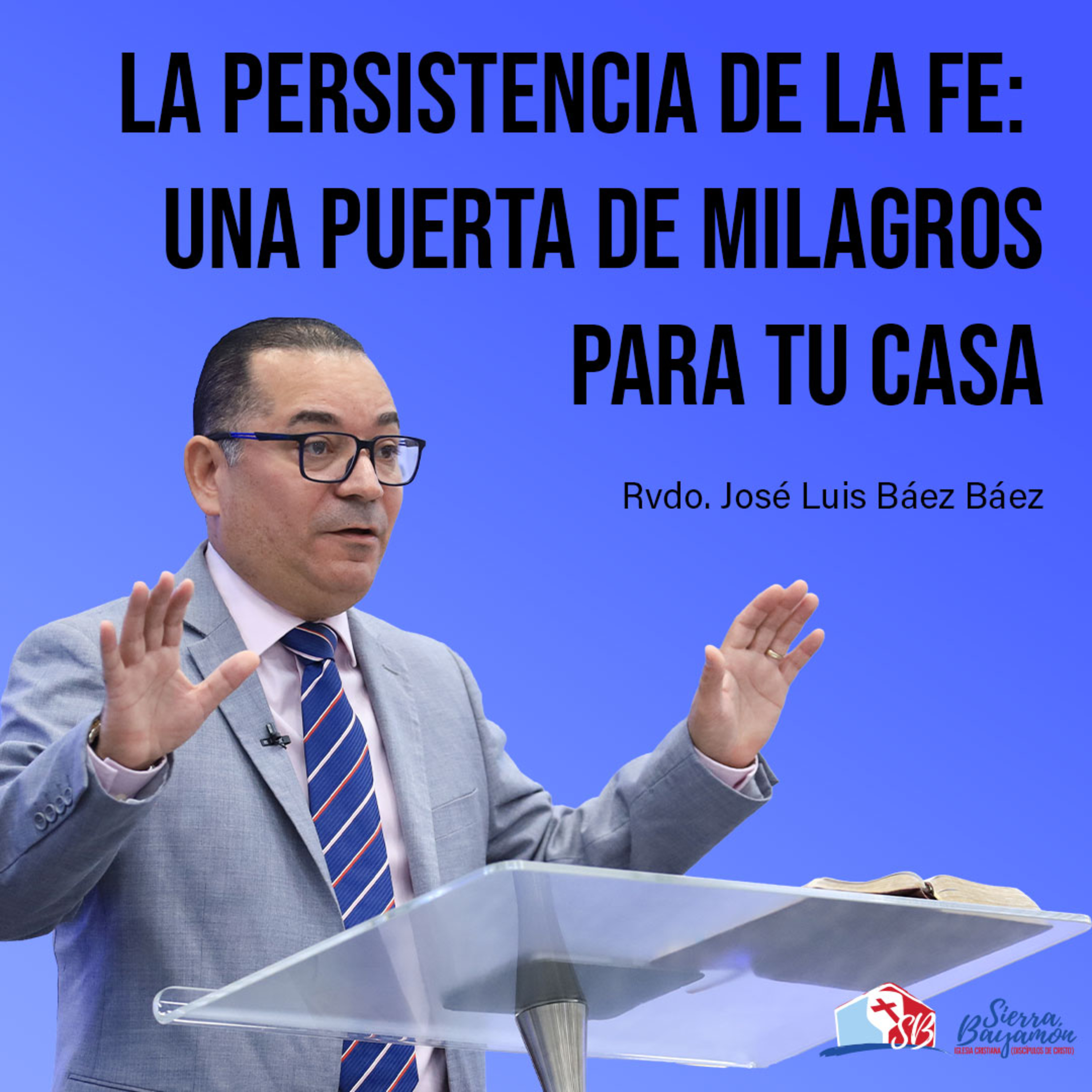 La Persistencia de la Fe: Una Puerta de Milagros para tu Casa | Rvdo. José Luis Báez Báez episode artwork