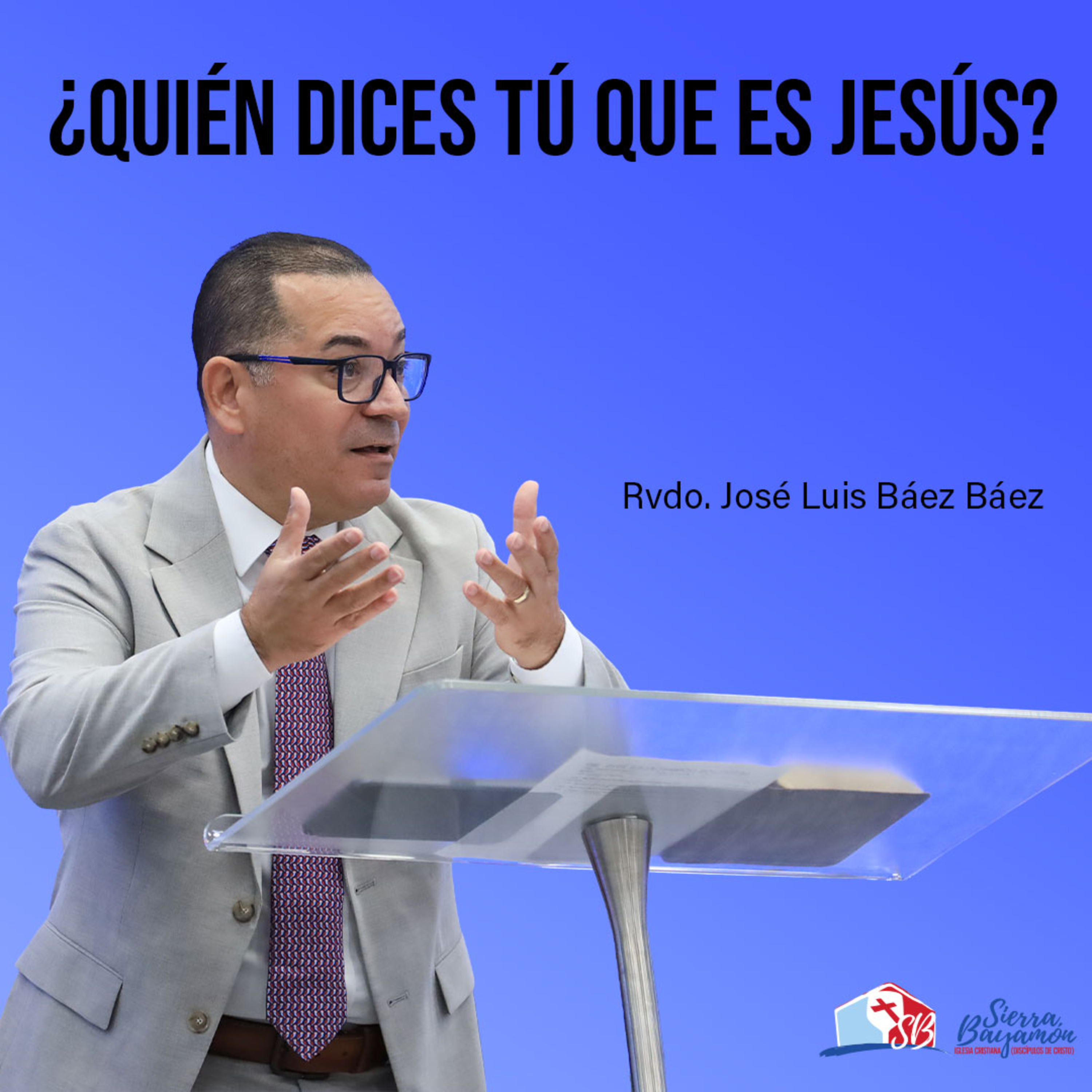 ¿Quién dices tú que es Jesús? | Rvdo. José Luis Báez Báez episode artwork