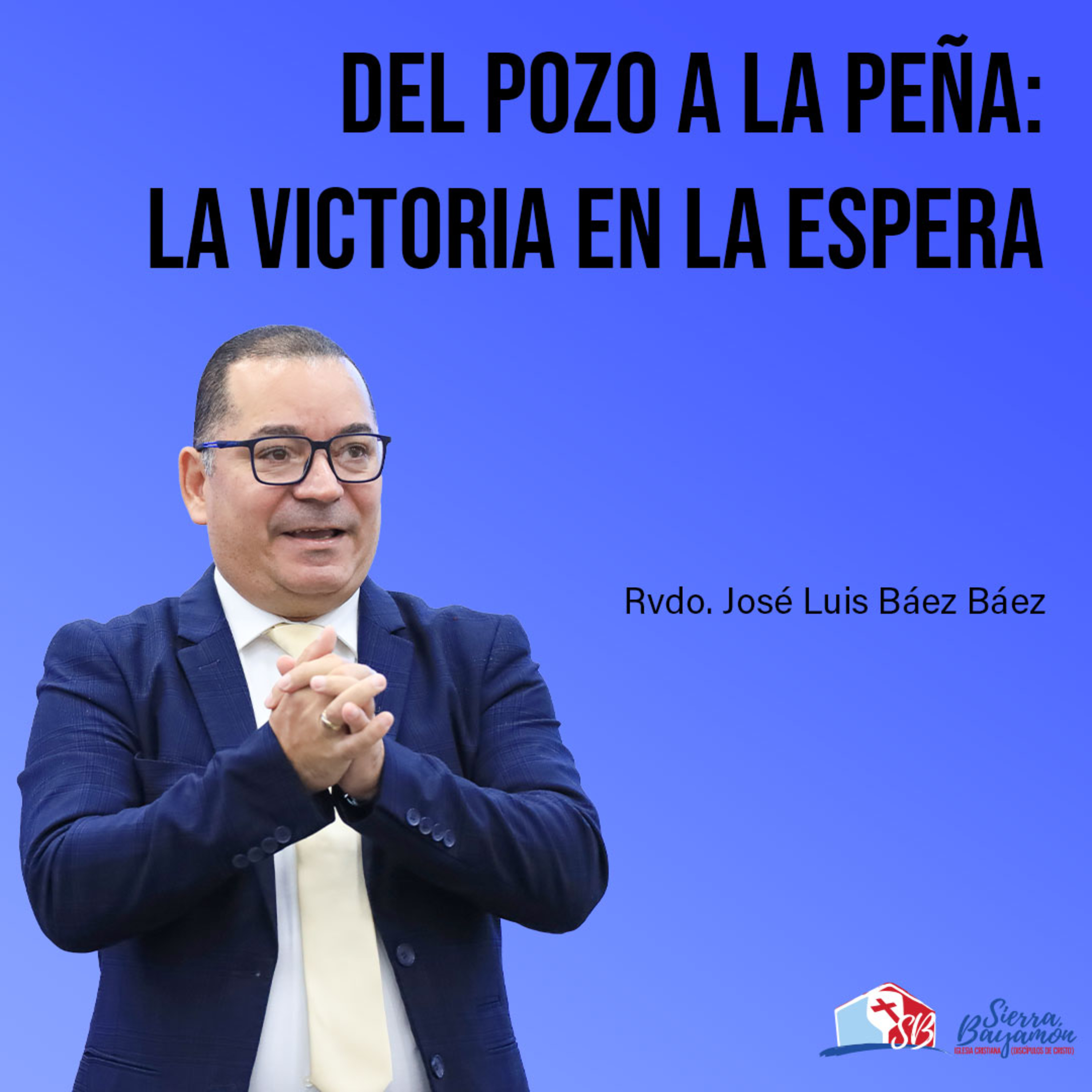 Del Pozo a la Peña: La Victoria en la Espera | Rvdo. José Luis Báez Báez episode artwork