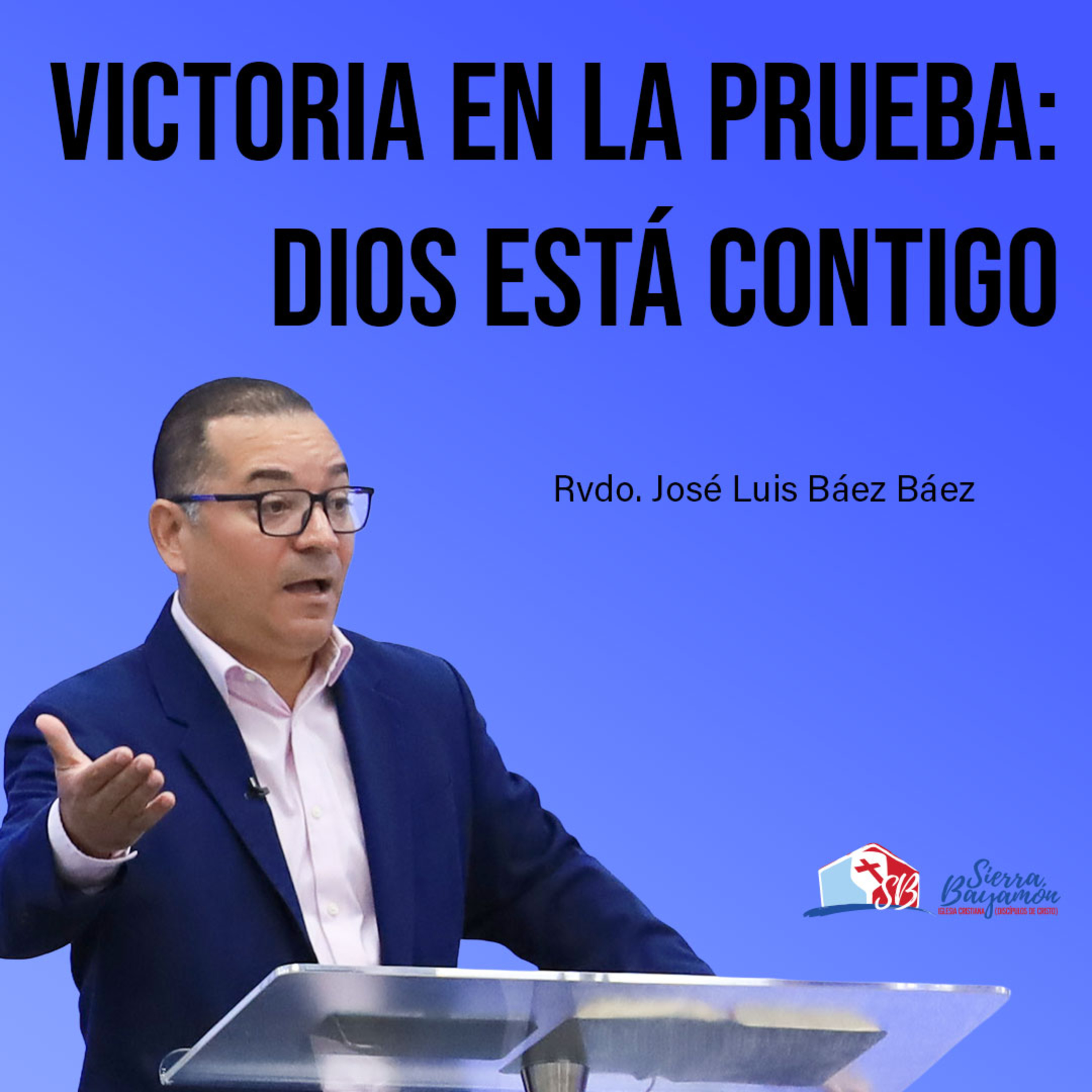 Victoria en la Prueba: Dios está Contigo | Rvdo. José Luis Báez Báez episode artwork